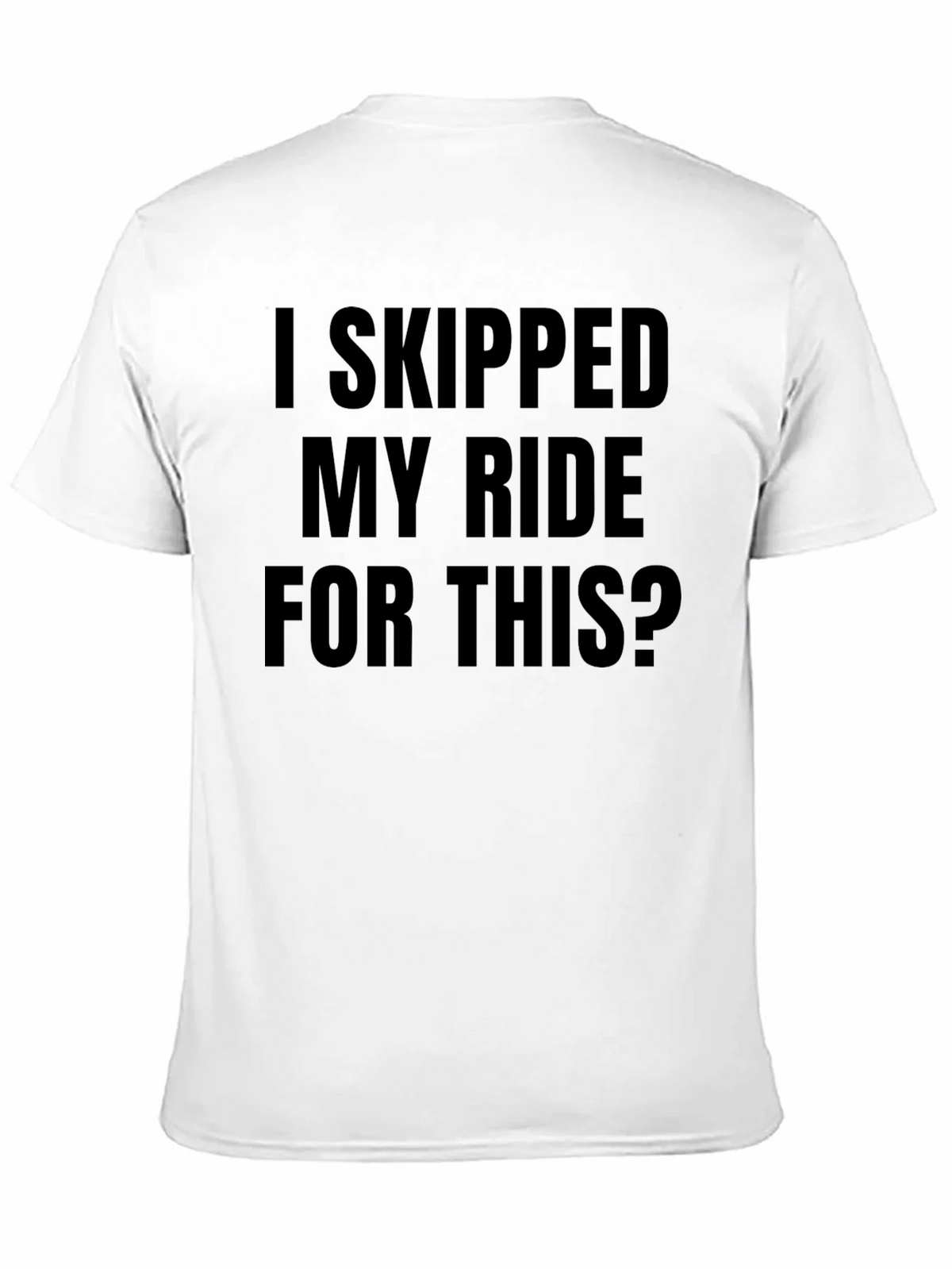 Funny I Skipped My Ride For This Black T-Shirt product image 10