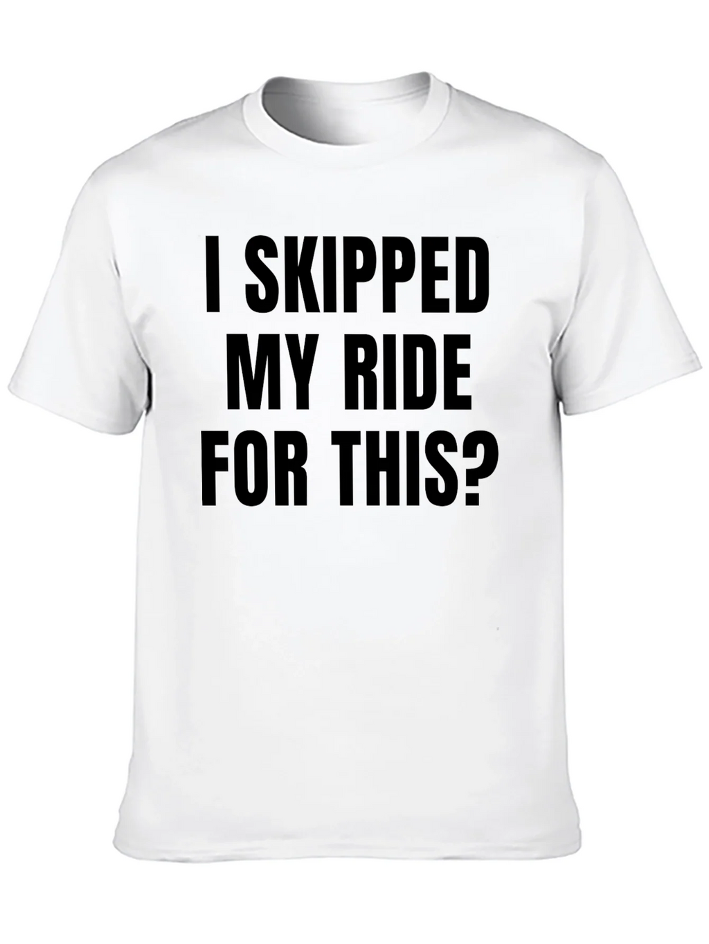 Funny I Skipped My Ride For This Black T-Shirt product image 9