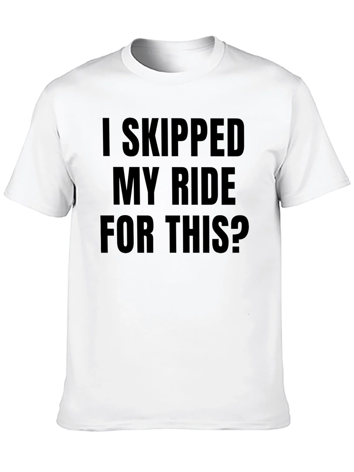 Funny I Skipped My Ride For This Black T-Shirt product image 9