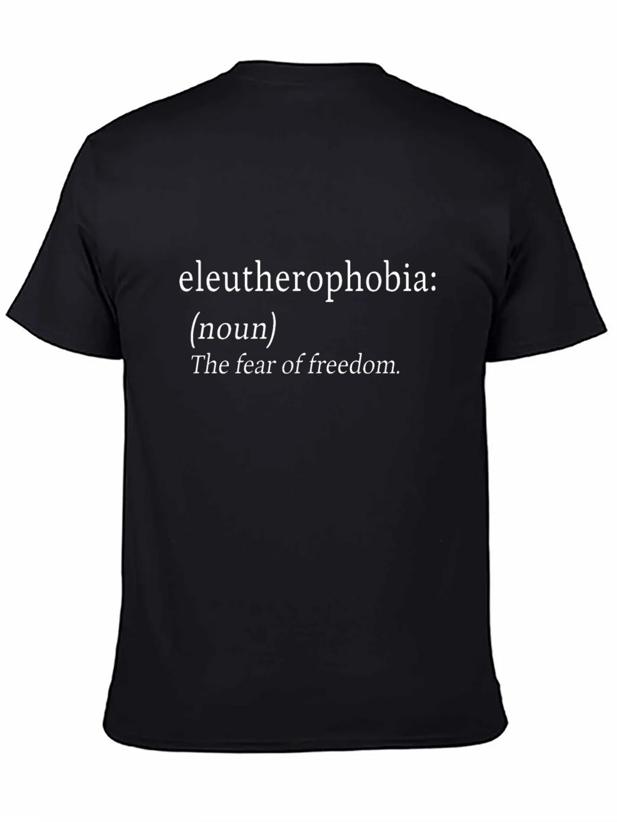Eleutherophobia T-Shirt - Fear of Freedom Tee product image 4