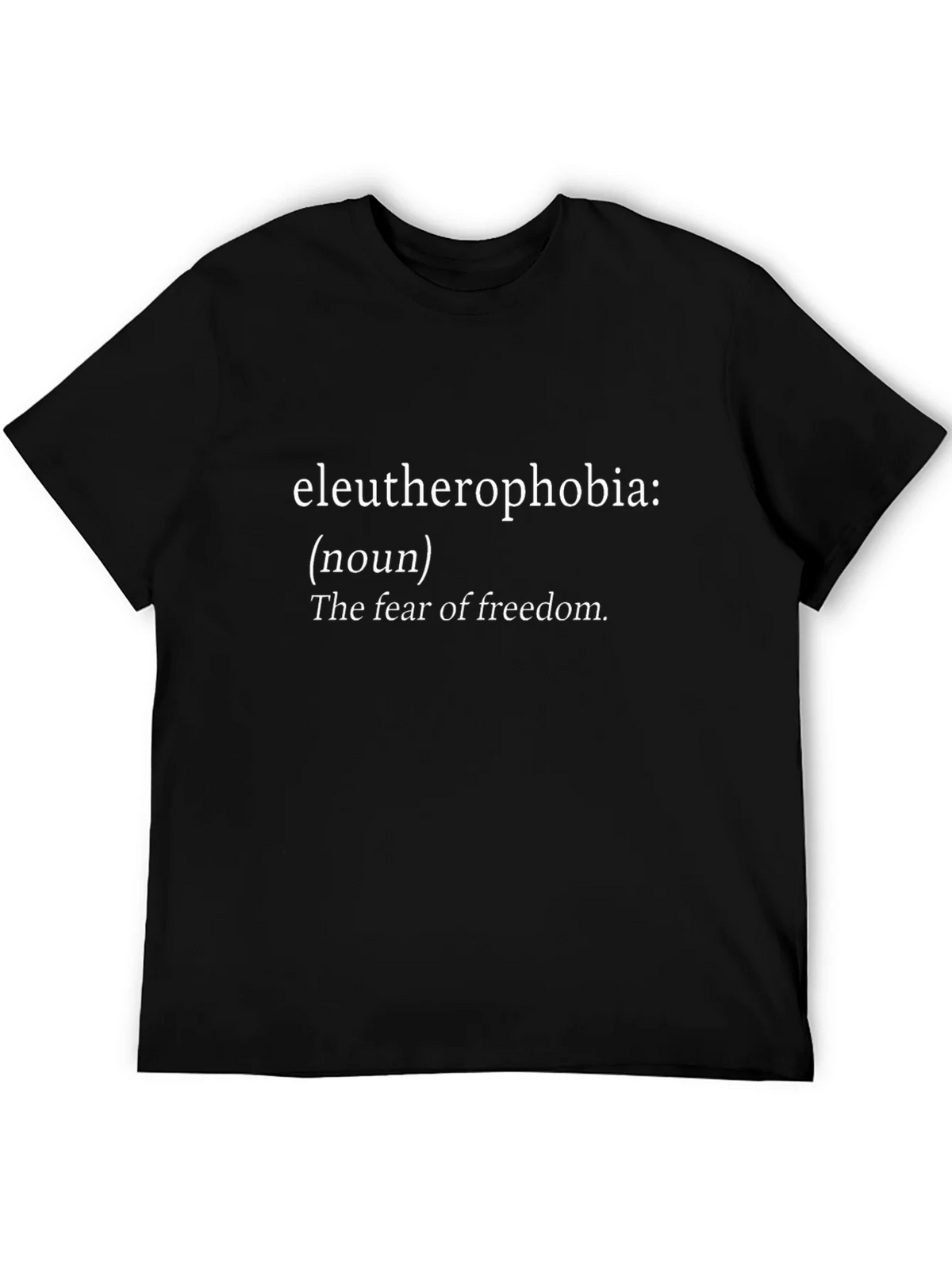 Eleutherophobia T-Shirt - Fear of Freedom Tee product image 5