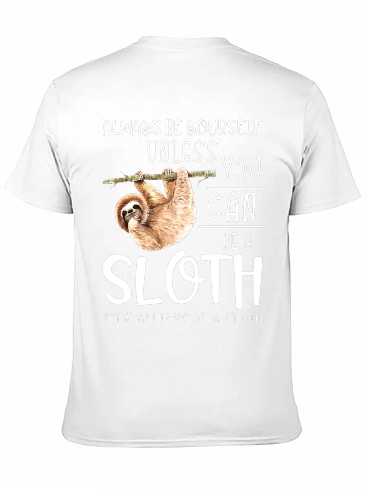 Always Be Yourself Unless You Can Be A Sloth T-Shirt product image 10