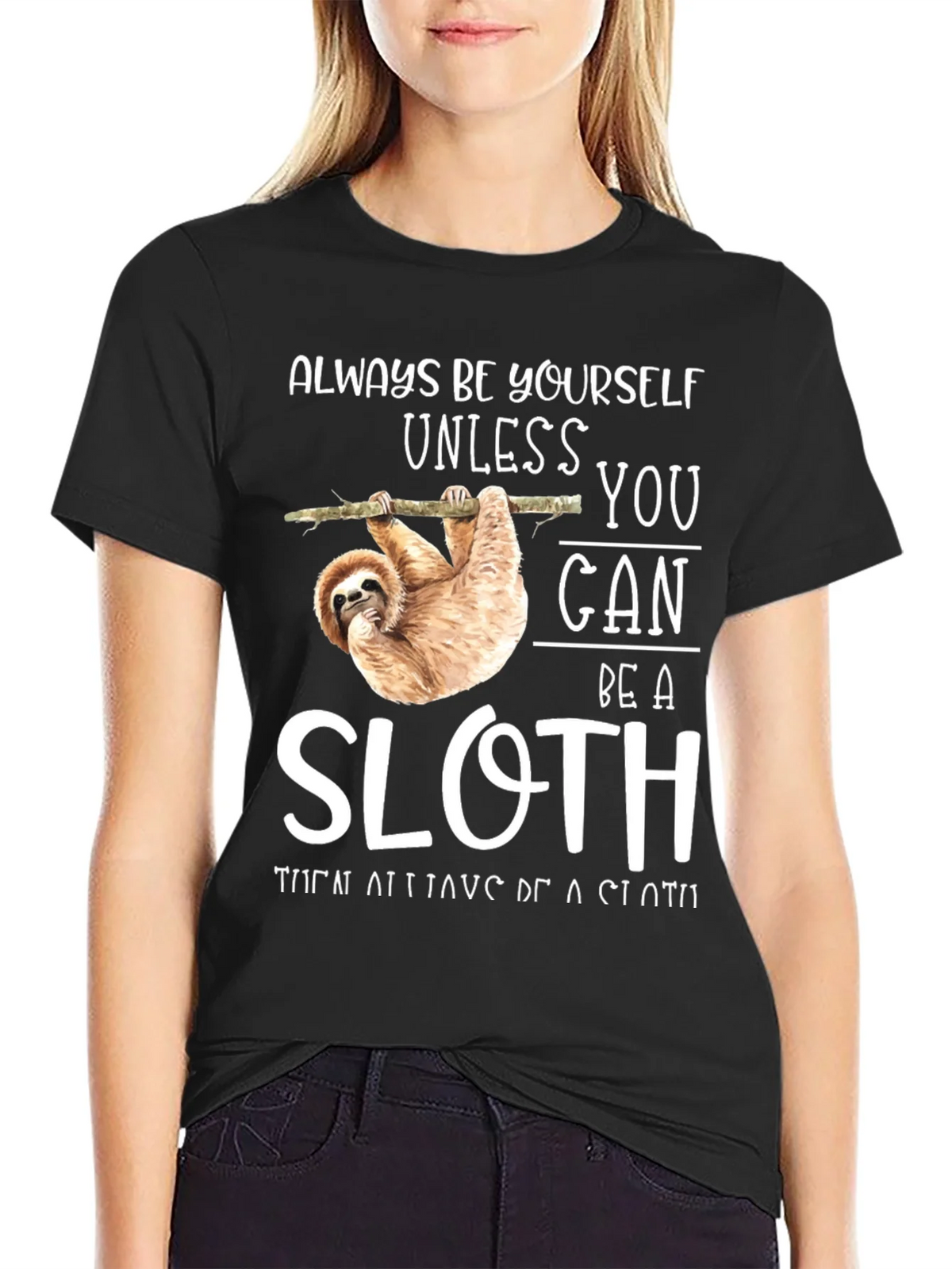 Always Be Yourself Unless You Can Be A Sloth T-Shirt product image 2