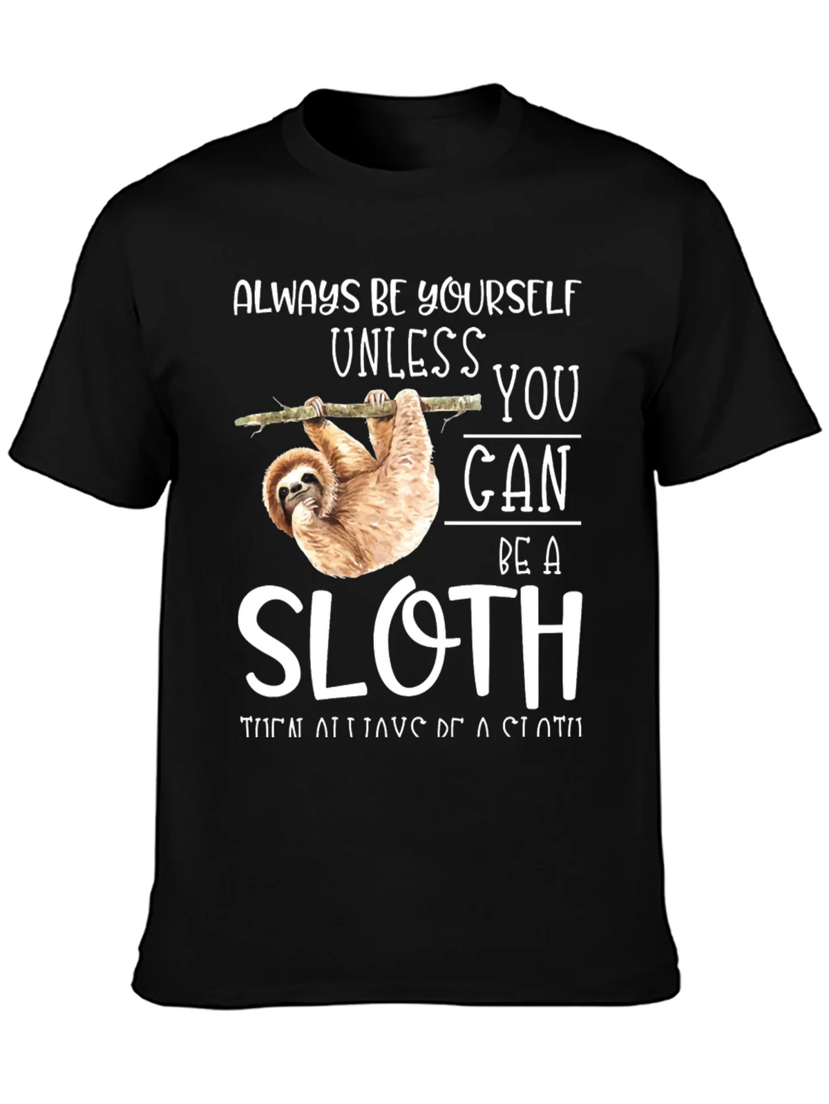Always Be Yourself Unless You Can Be A Sloth T-Shirt product image 3