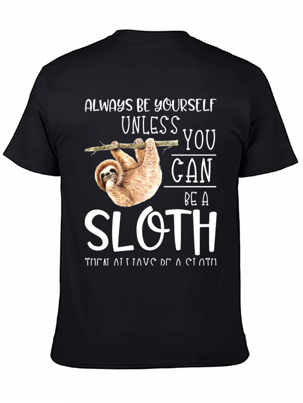Always Be Yourself Unless You Can Be A Sloth T-Shirt product image 4