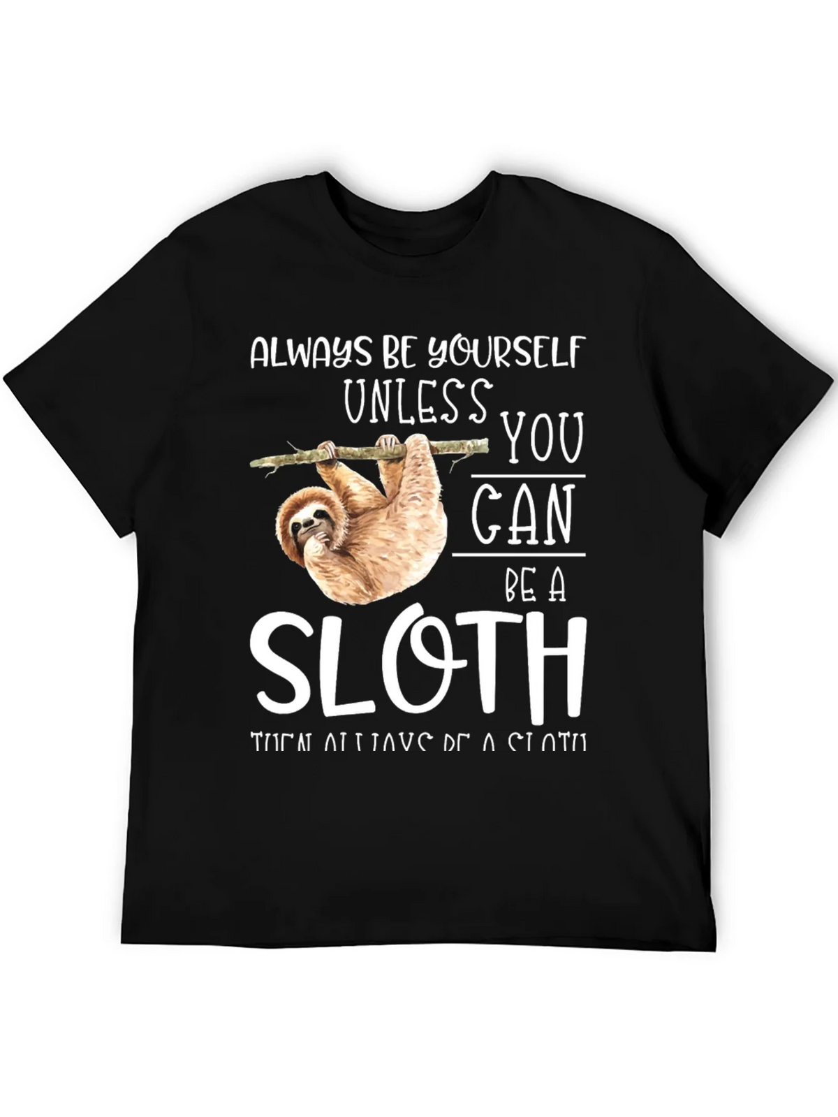 Always Be Yourself Unless You Can Be A Sloth T-Shirt product image 5