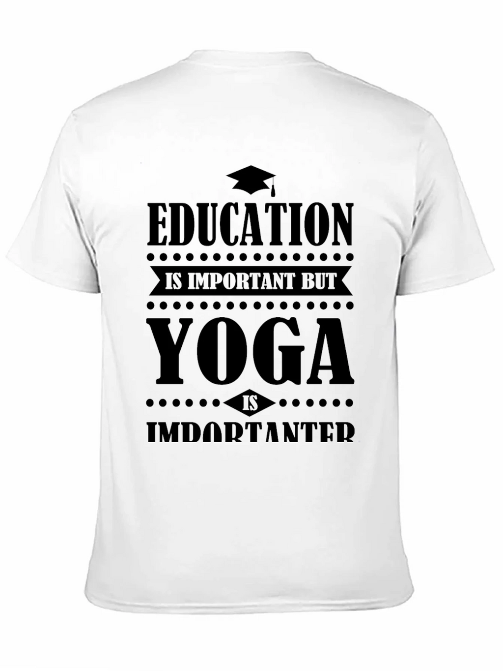 Education is Important Yoga is Importanter Graphic Tee product image 10