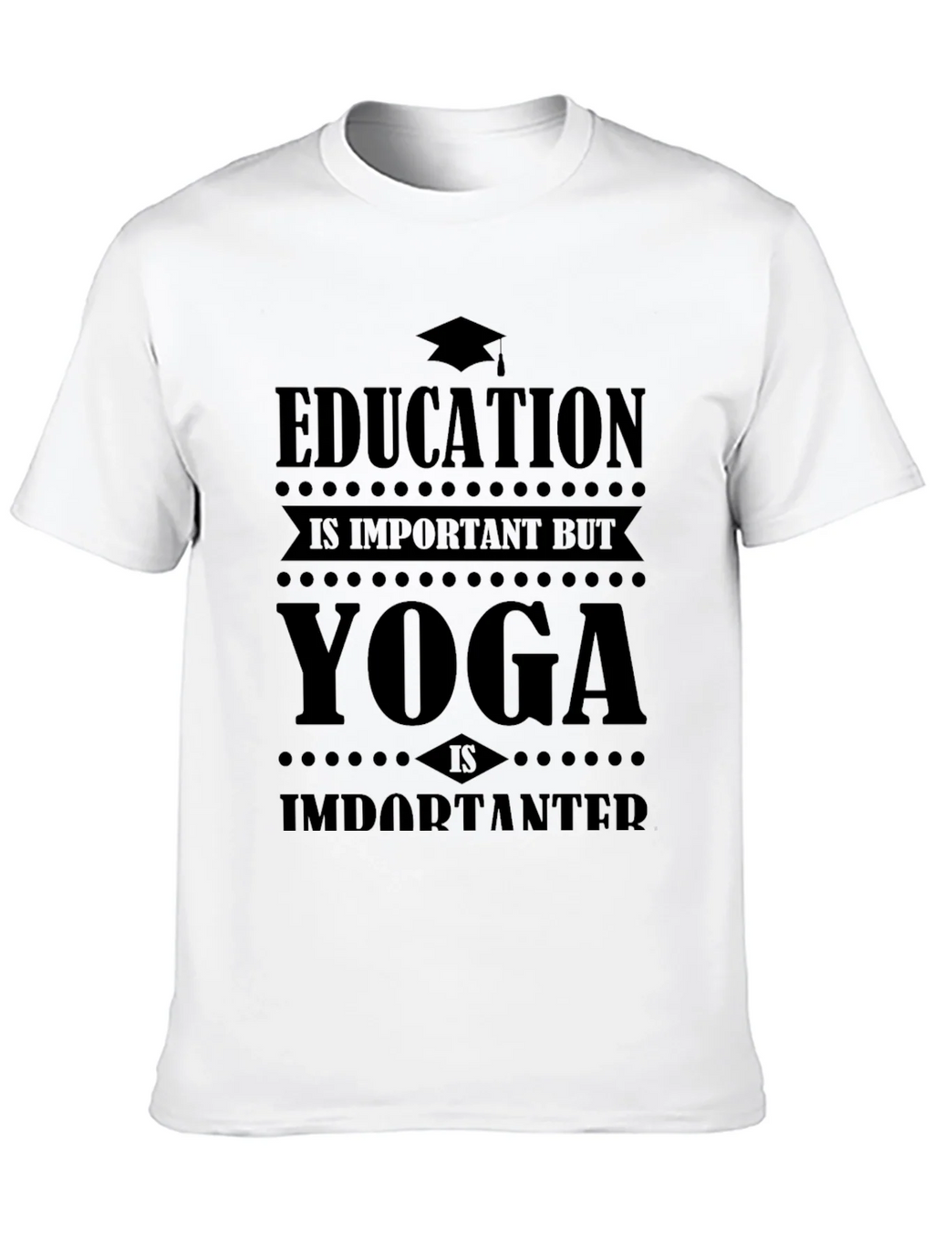 Education is Important Yoga is Importanter Graphic Tee product image 9