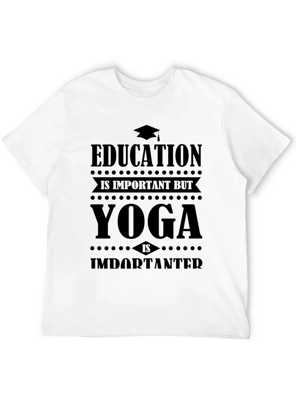 Education is Important Yoga is Importanter Graphic Tee product image 11