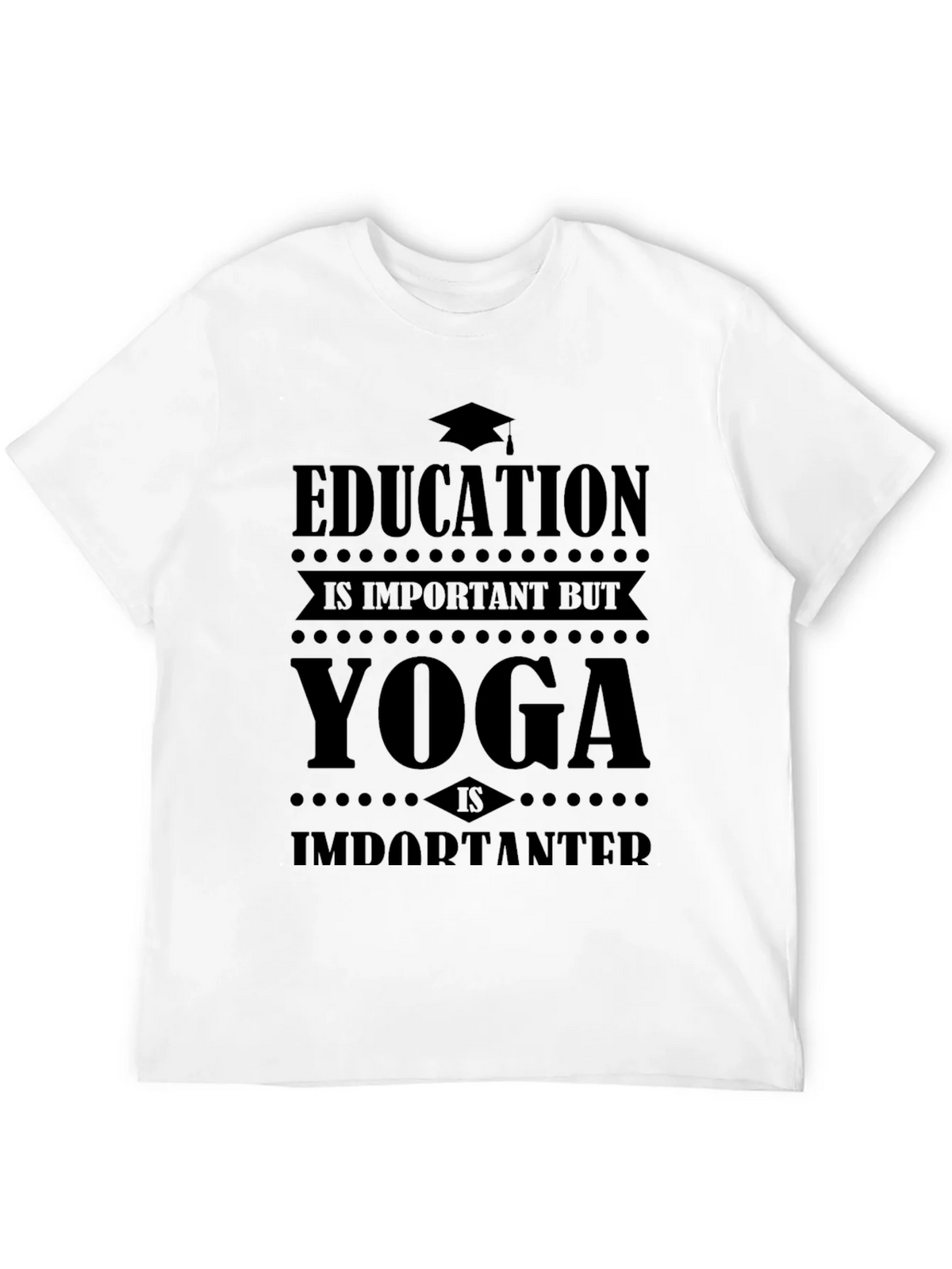 Education is Important Yoga is Importanter Graphic Tee product image 11