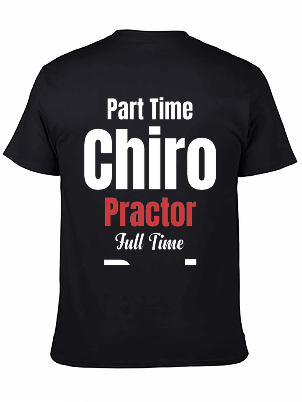 Part Time Chiro Full T-Shirt - Black product image 2