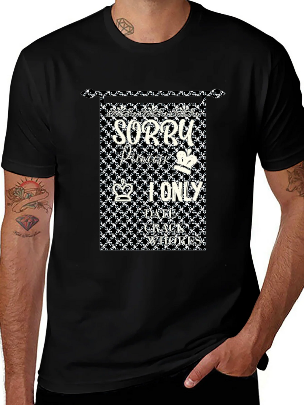 Sorry Princes I only Date Crack Whores T-Shirt product image 1