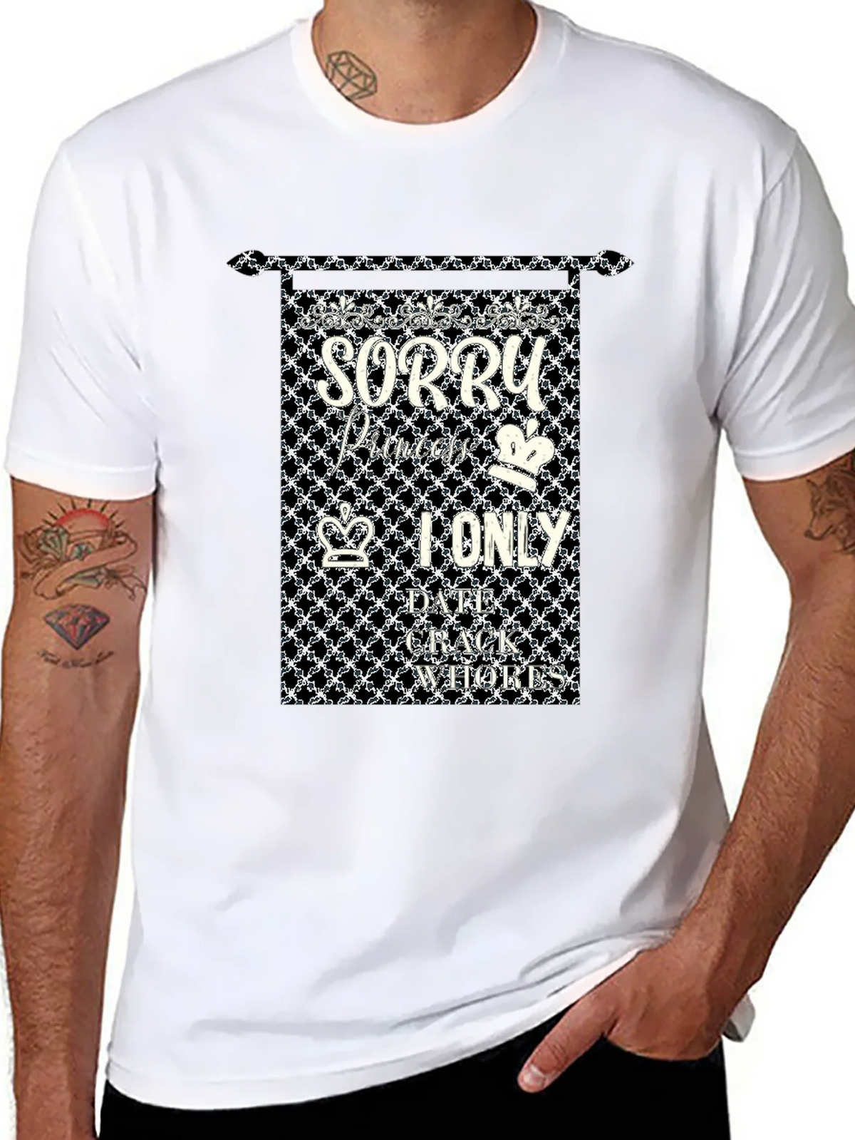 Sorry Princes I only Date Crack Whores T-Shirt product image 7