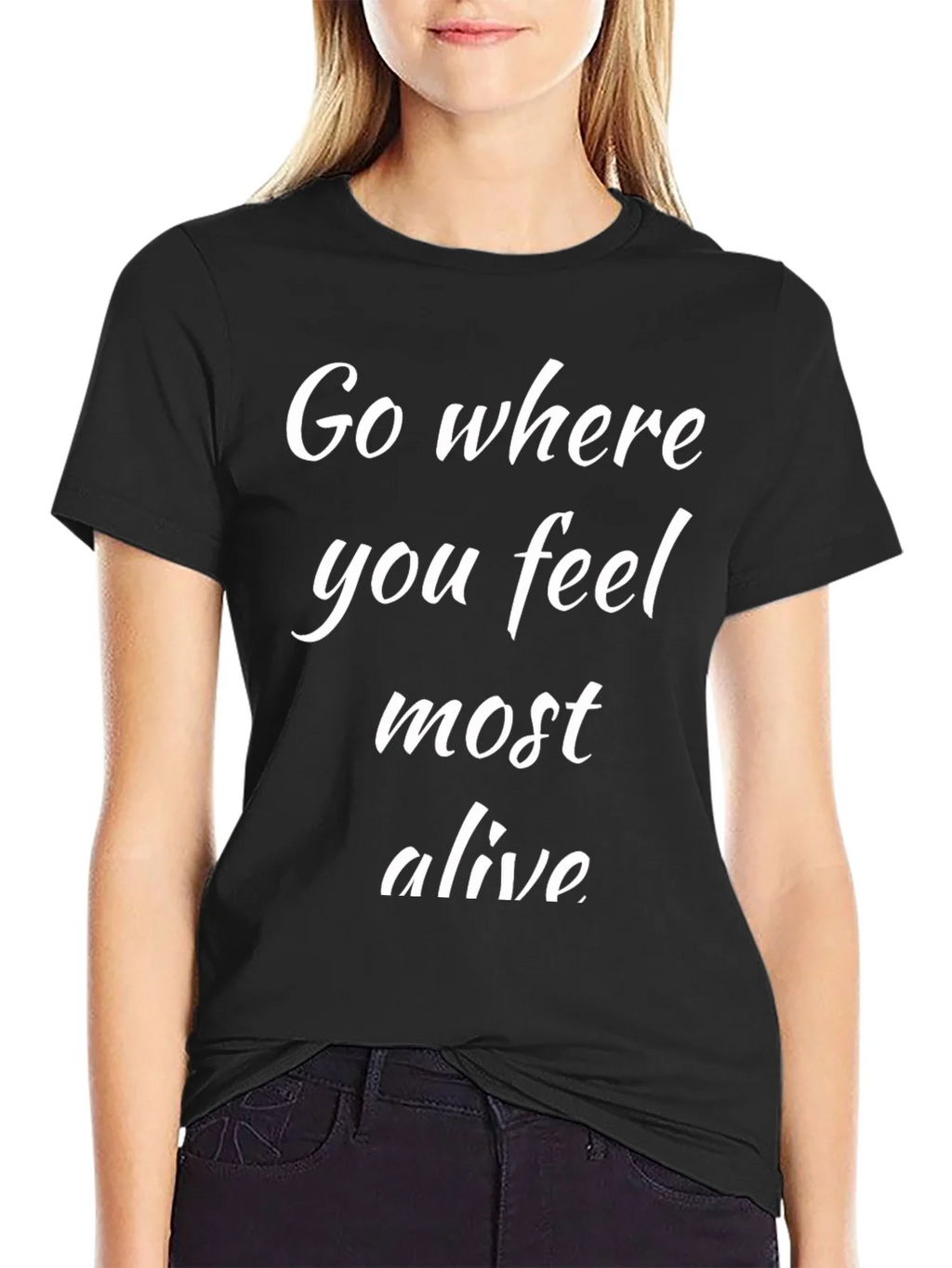 Go Where You Feel Most Alive Black T-Shirt product image 2