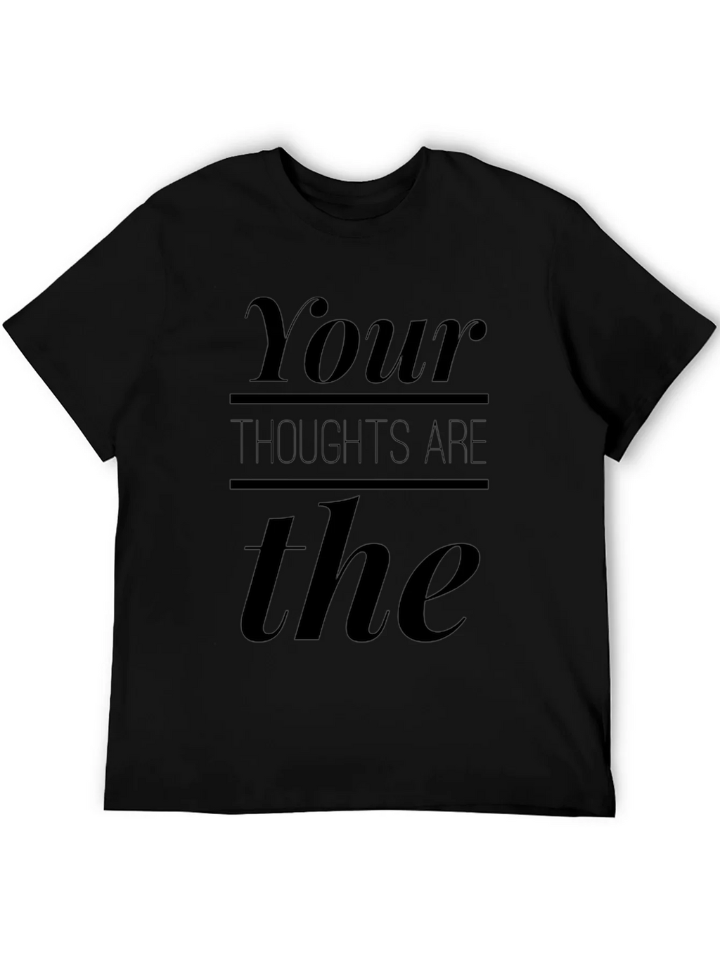 Your Thoughts Are The T-Shirt product image 1