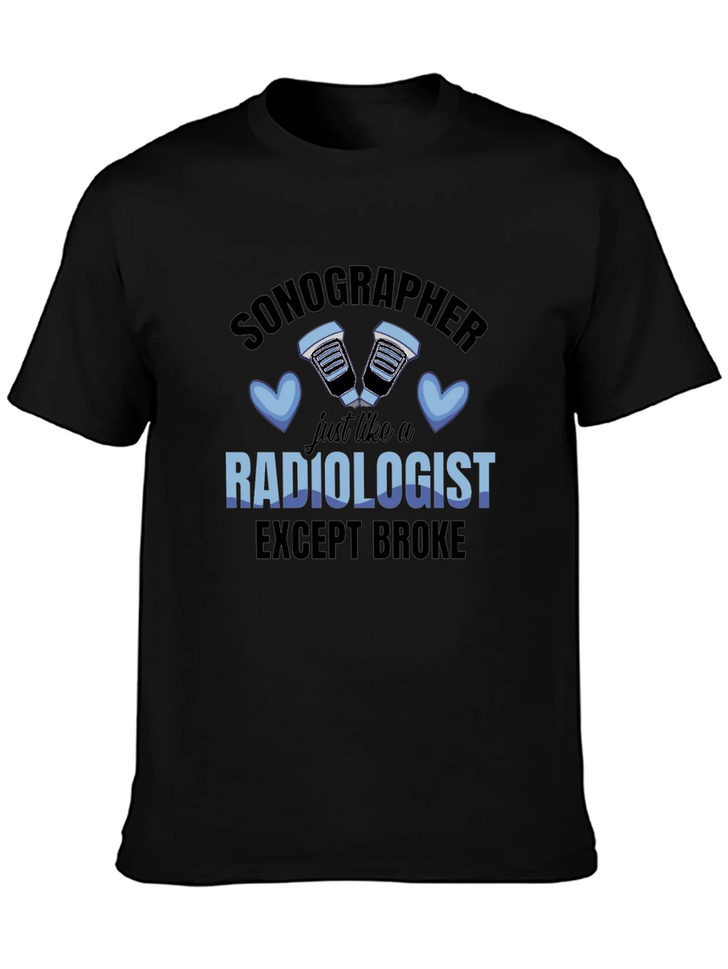Sonographer Radiologist Except Broke T-Shirt product image 3