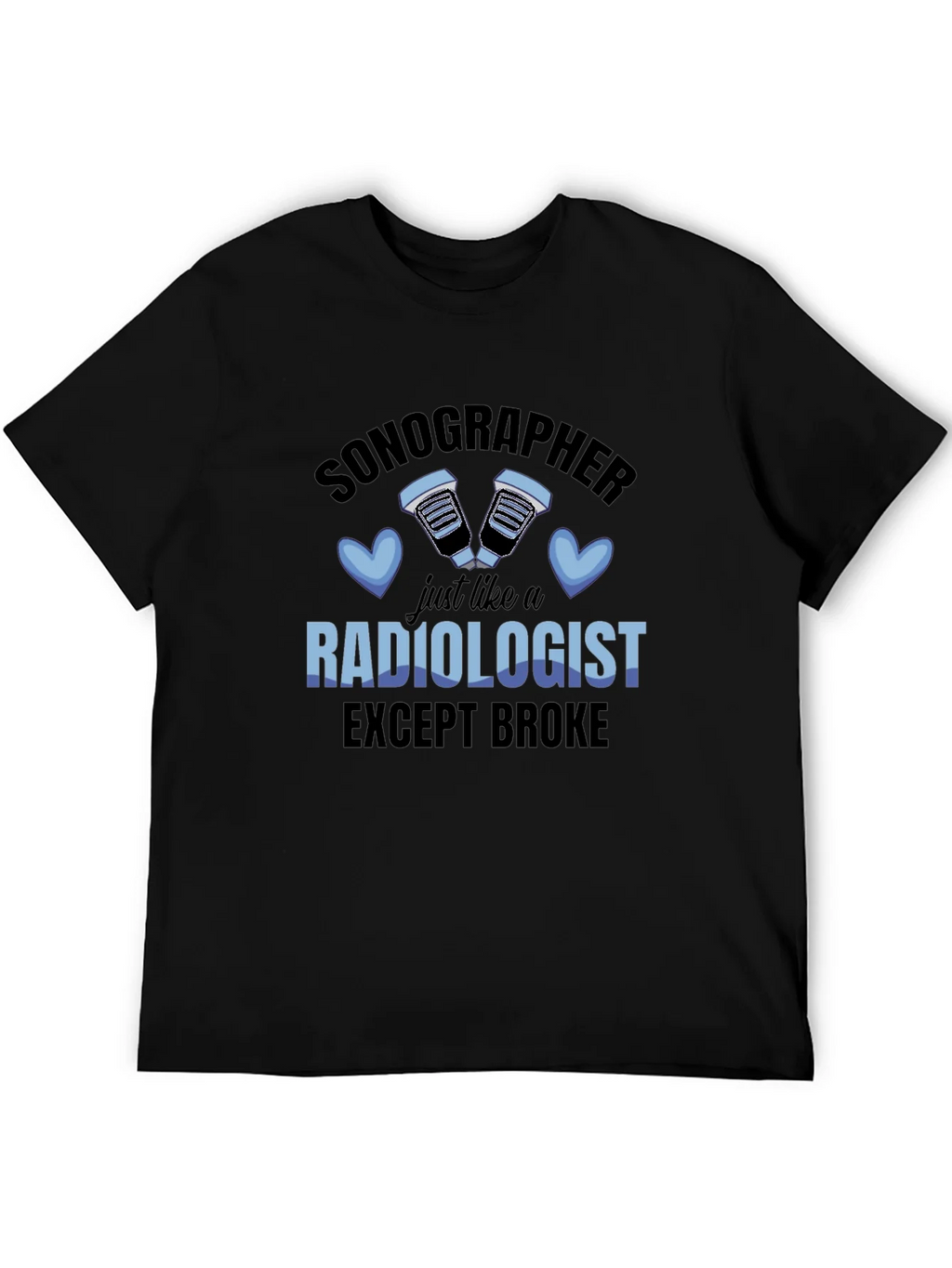 Sonographer Radiologist Except Broke T-Shirt product image 5