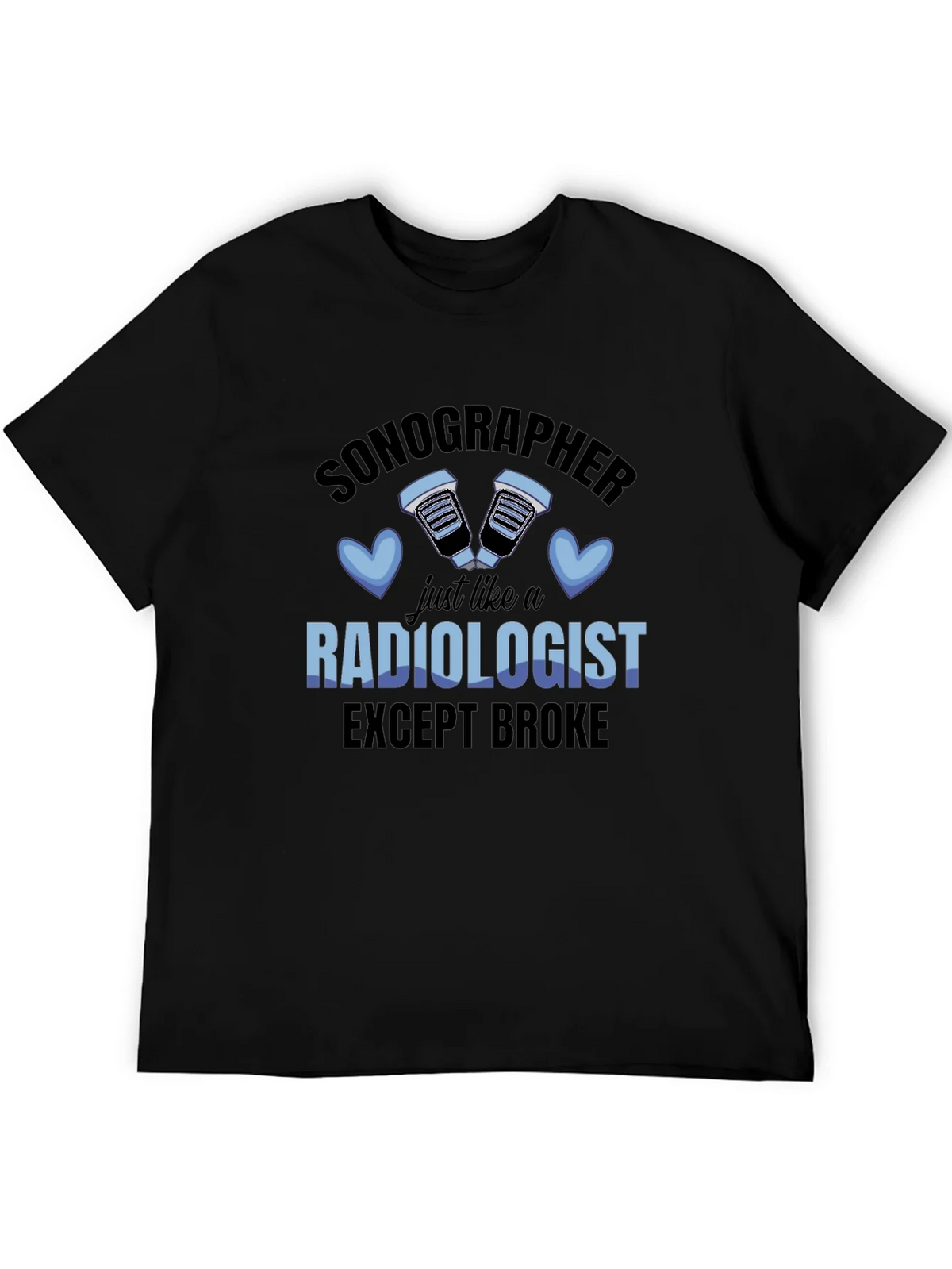 Sonographer Radiologist Except Broke T-Shirt product image 5