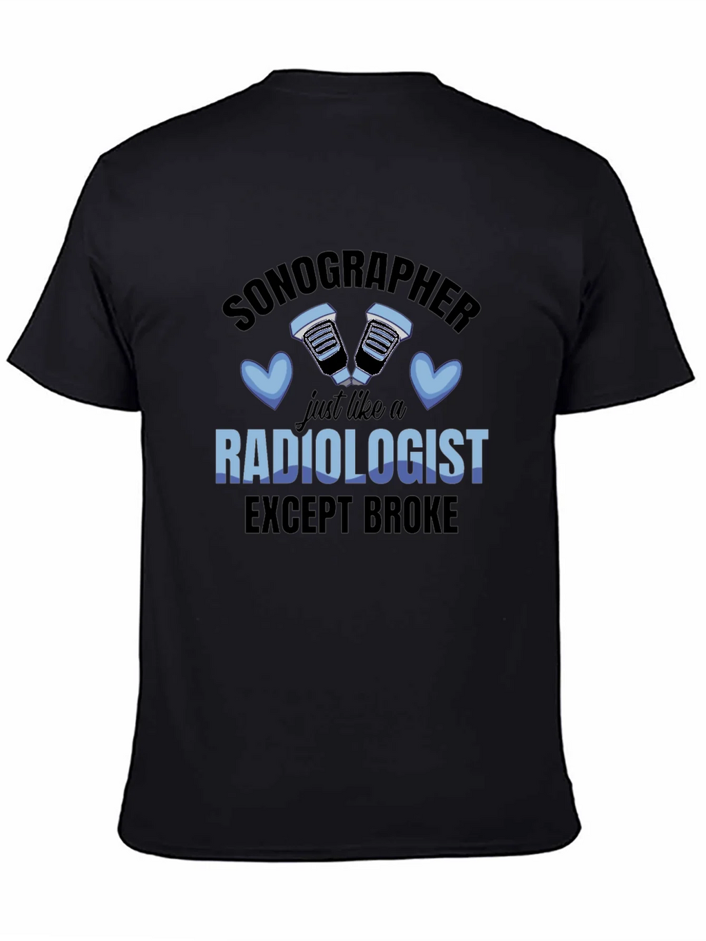 Sonographer Radiologist Except Broke T-Shirt product image 4