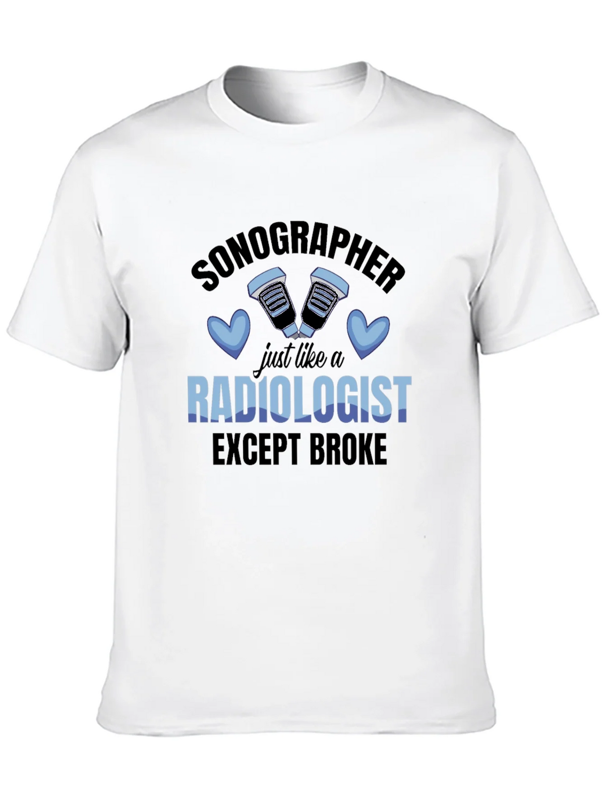 Sonographer Radiologist Except Broke T-Shirt product image 9