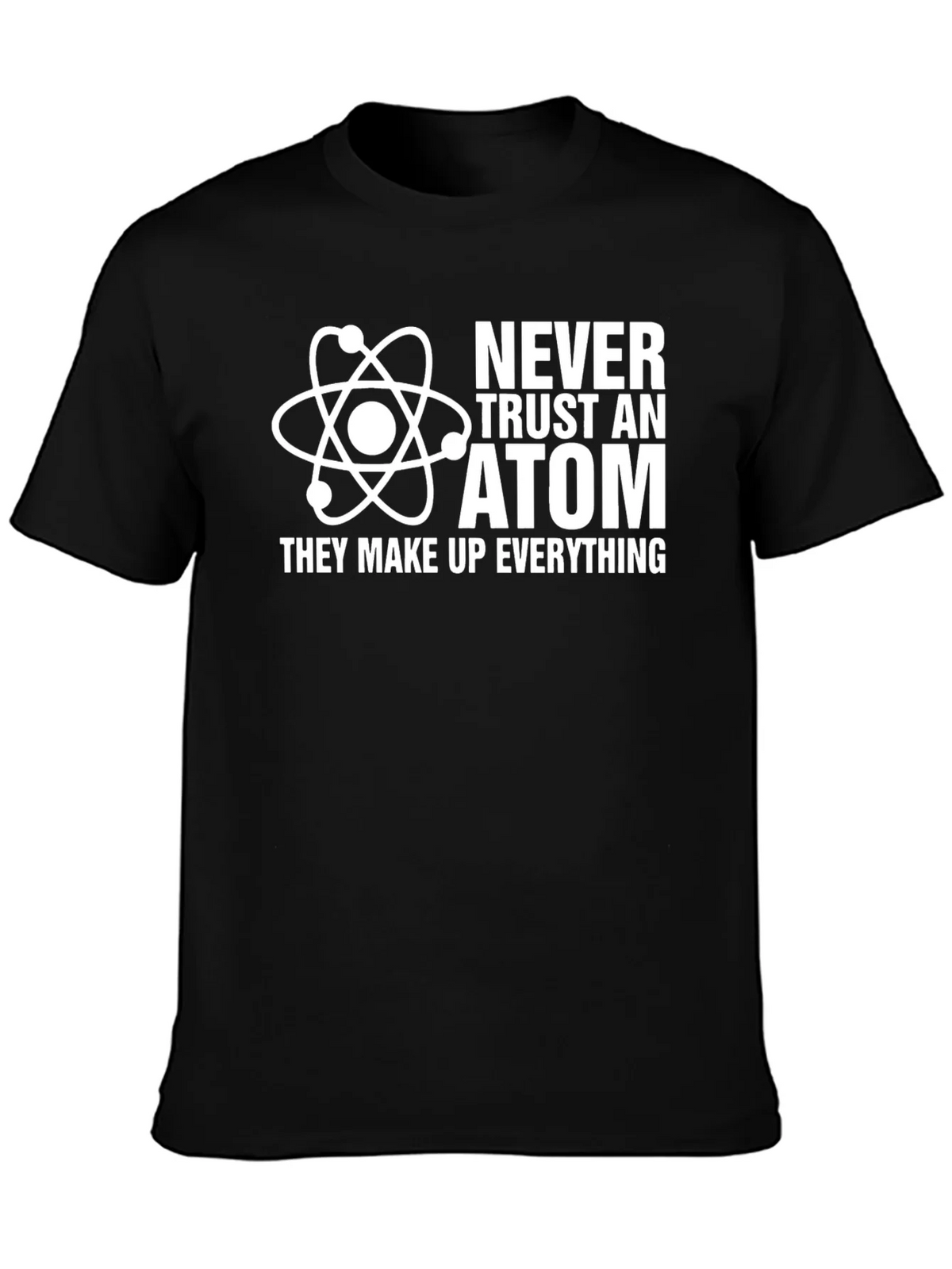 Never Trust an Atom Graphic Tee - Funny Science Shirt product image 3