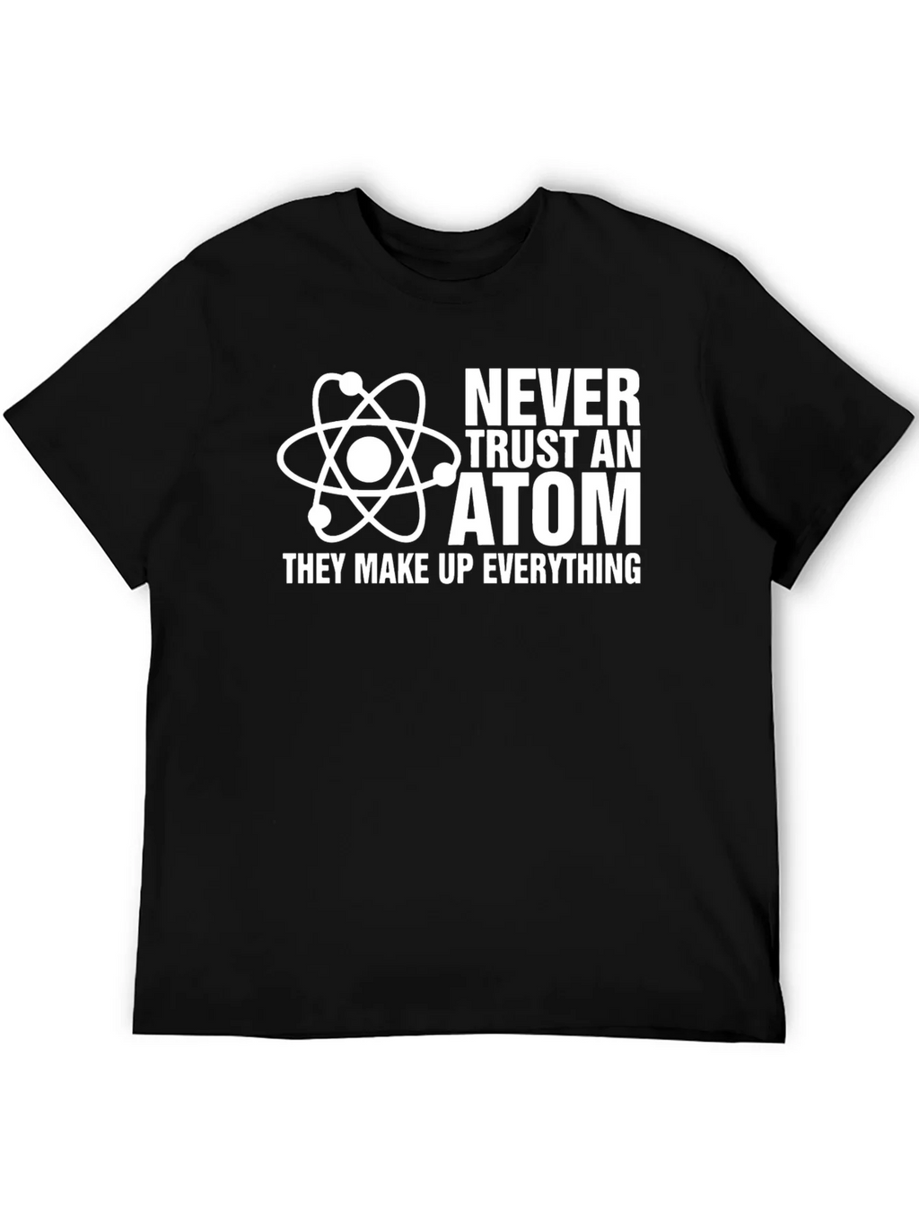 Never Trust an Atom Graphic Tee - Funny Science Shirt product image 5