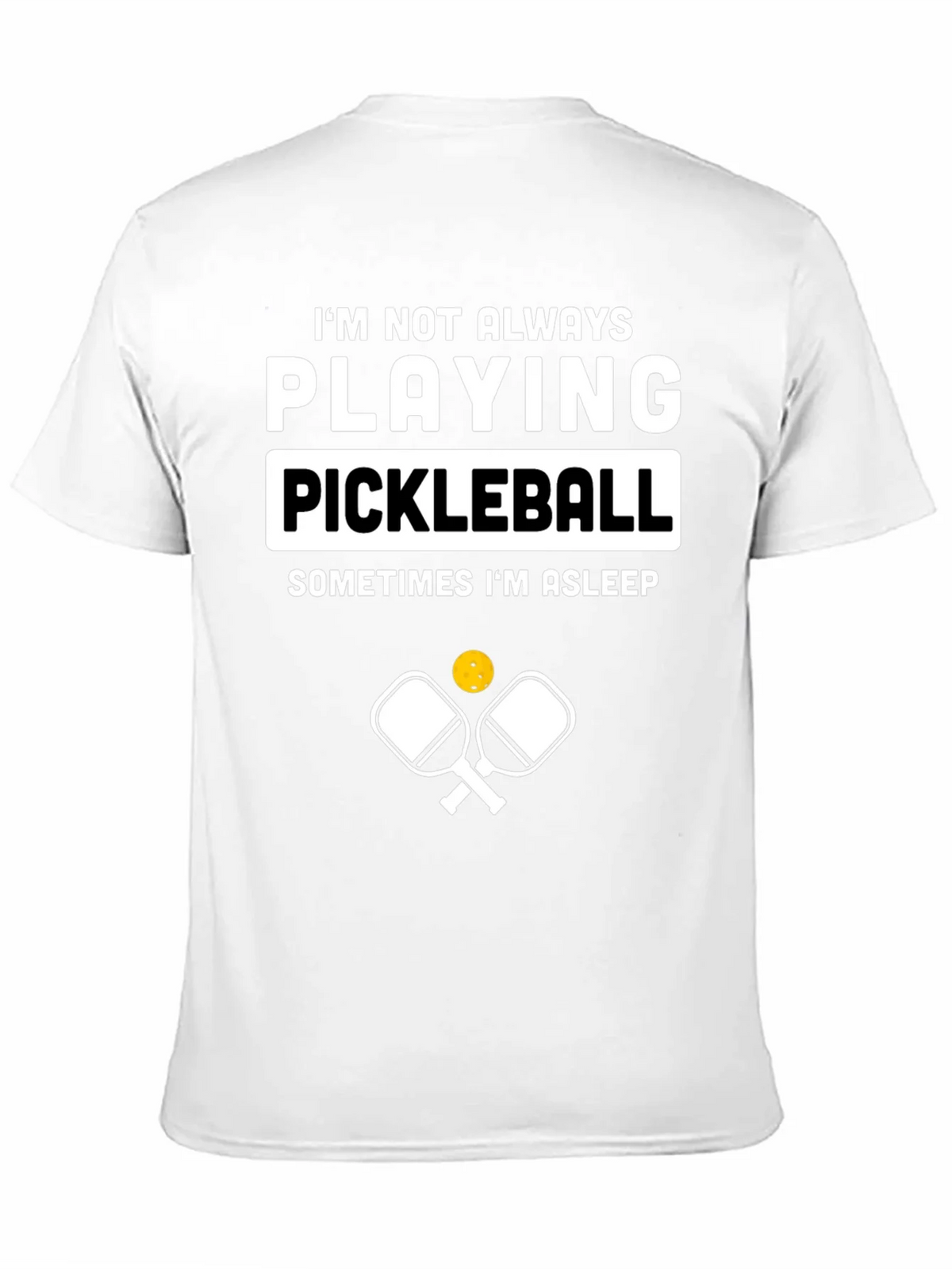 Funny Pickleball T-Shirt - Im Not Always Playing product image 10