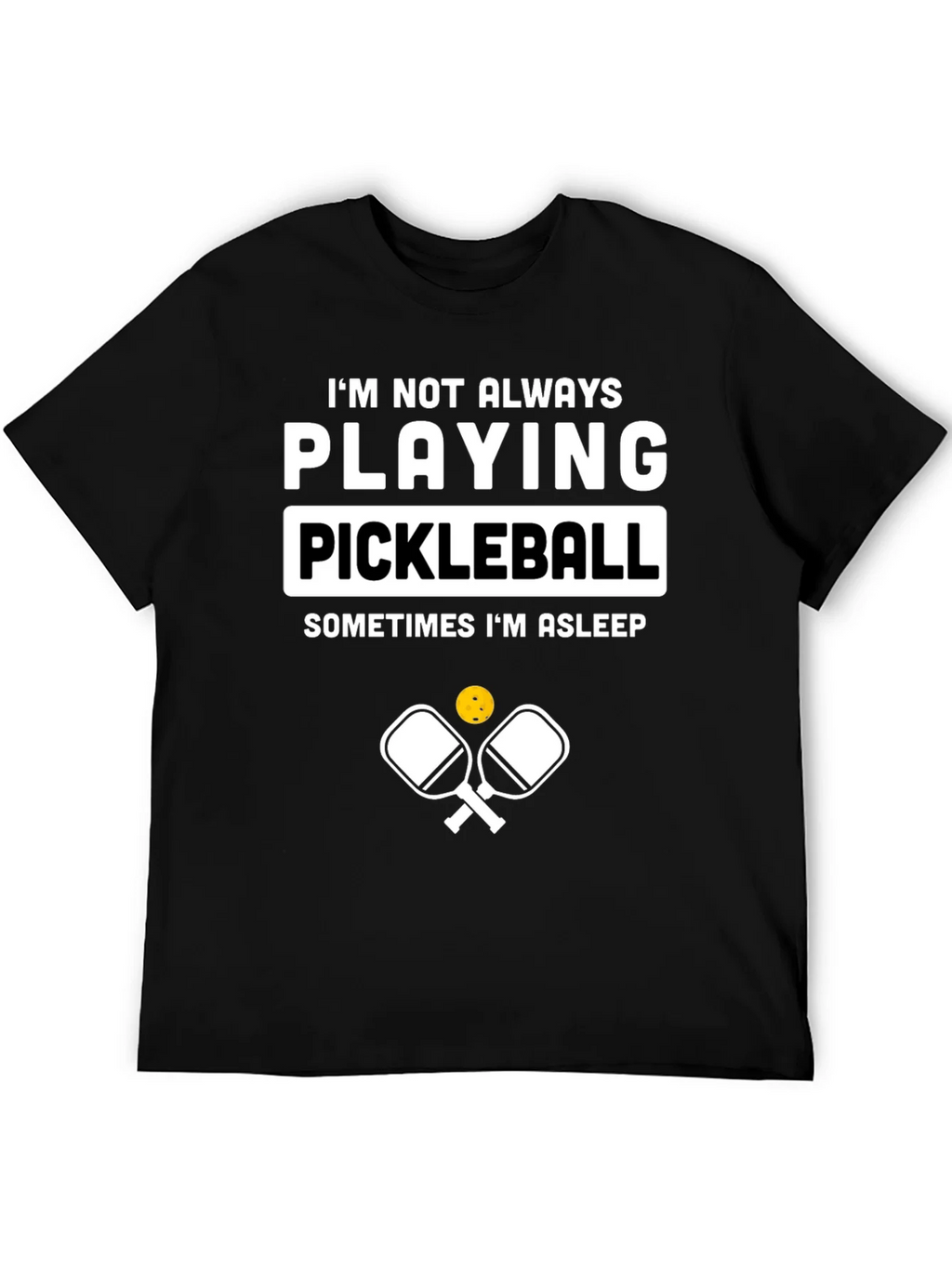 Funny Pickleball T-Shirt - Im Not Always Playing product image 5