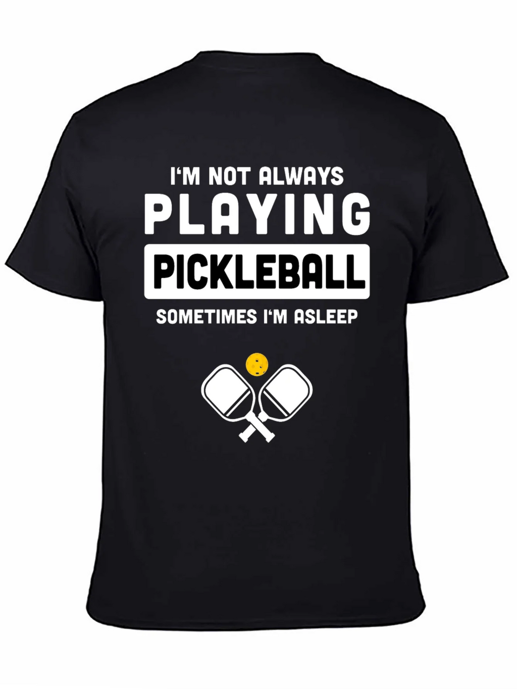 Funny Pickleball T-Shirt - Im Not Always Playing product image 4