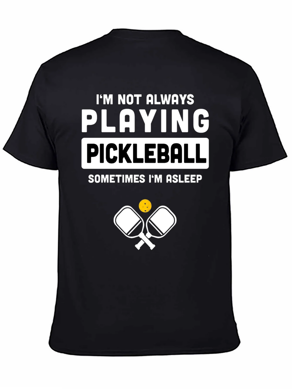 Funny Pickleball T-Shirt - Im Not Always Playing product image 4