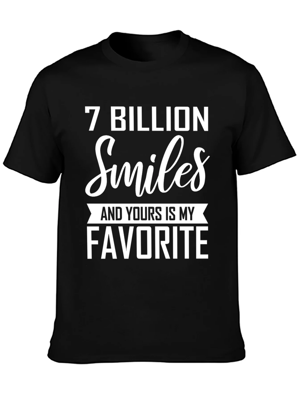 7 Billion Smiles Favorite T-Shirt product image 1