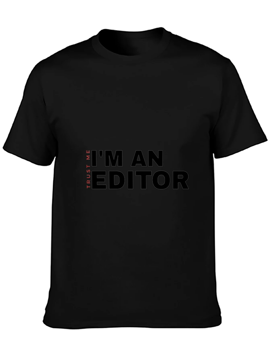 Im An Editor T-Shirt - Trust Me Funny Tee product image 3