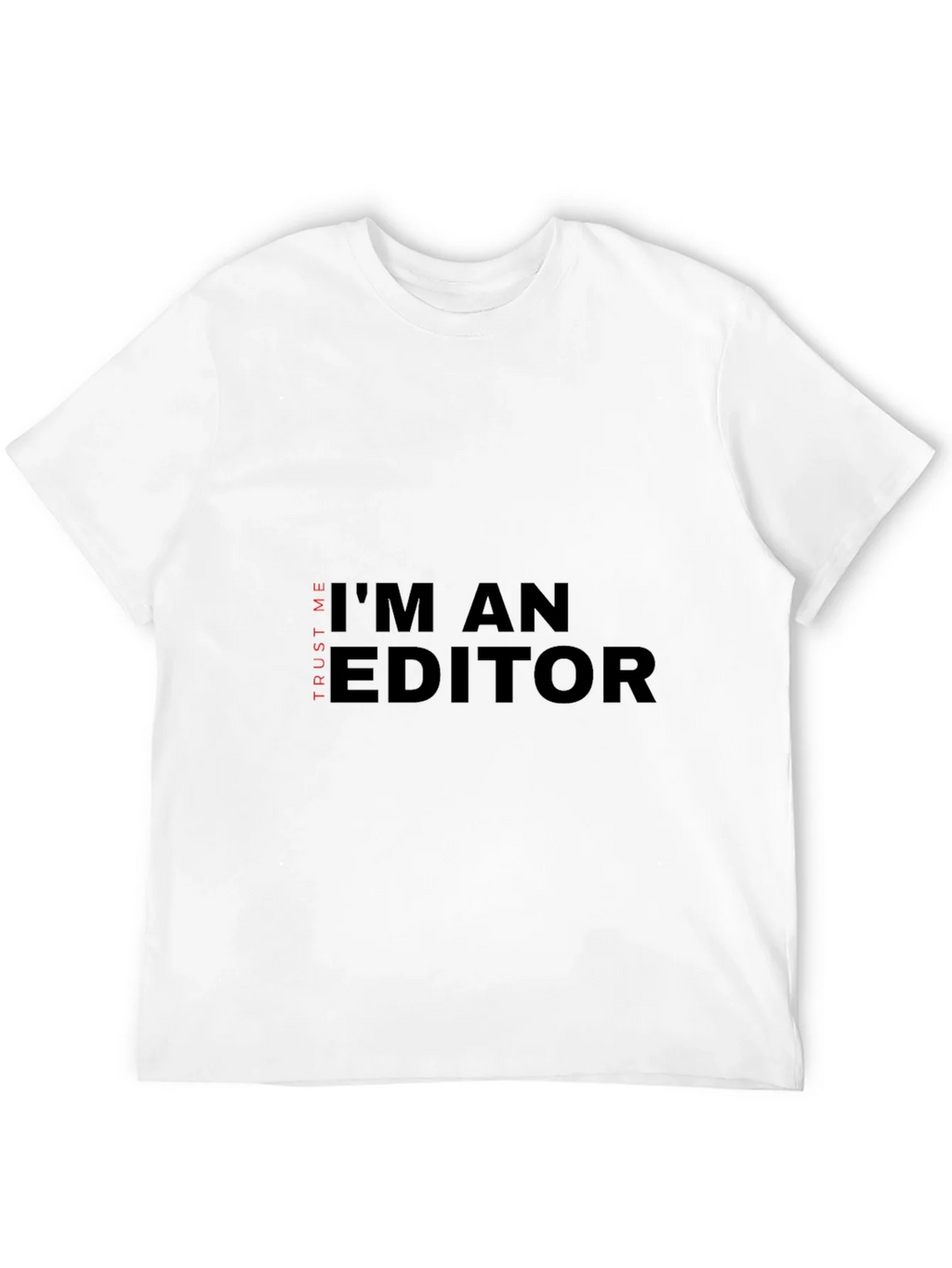 Im An Editor T-Shirt - Trust Me Funny Tee product image 11