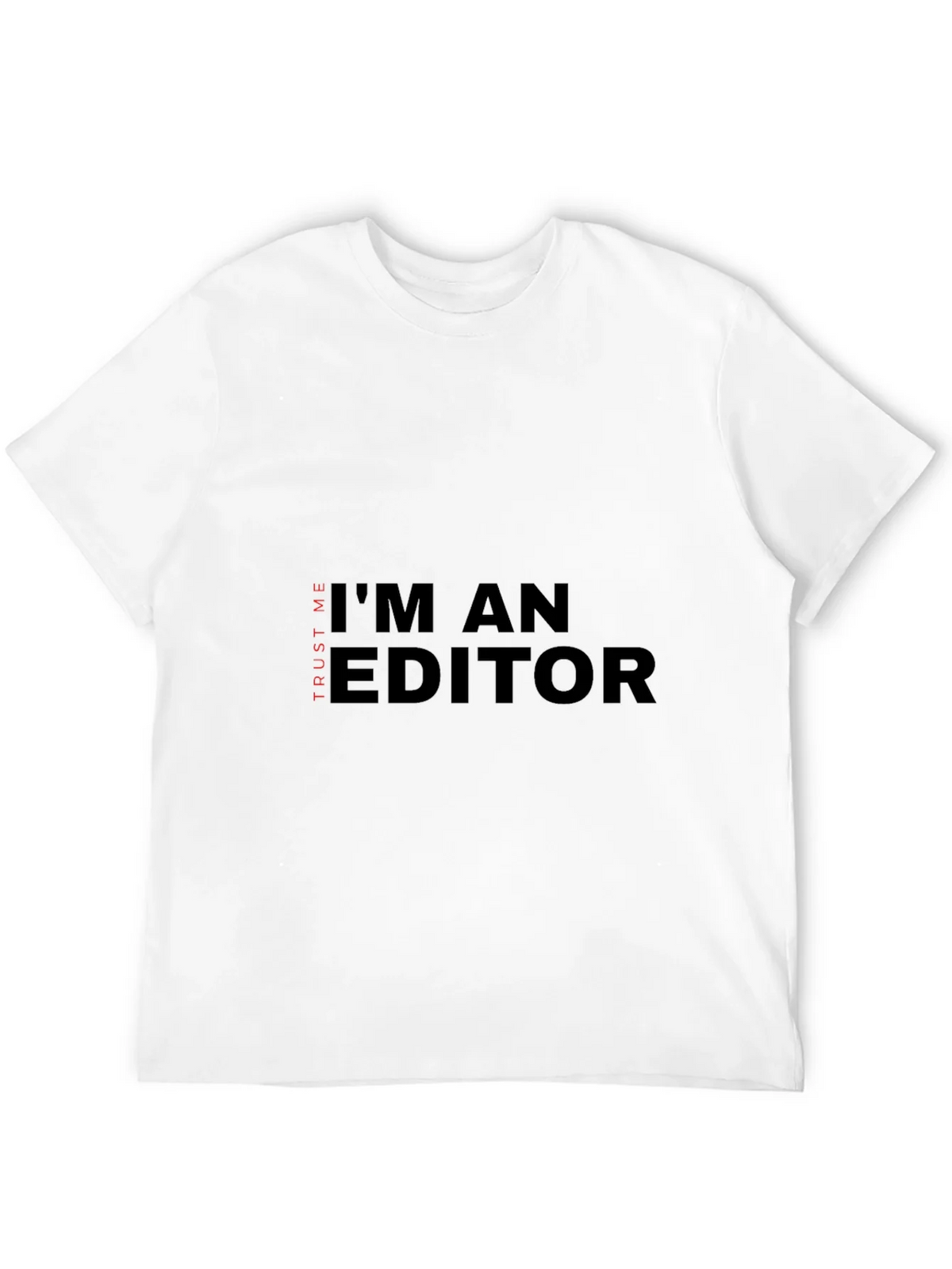 Im An Editor T-Shirt - Trust Me Funny Tee product image 11