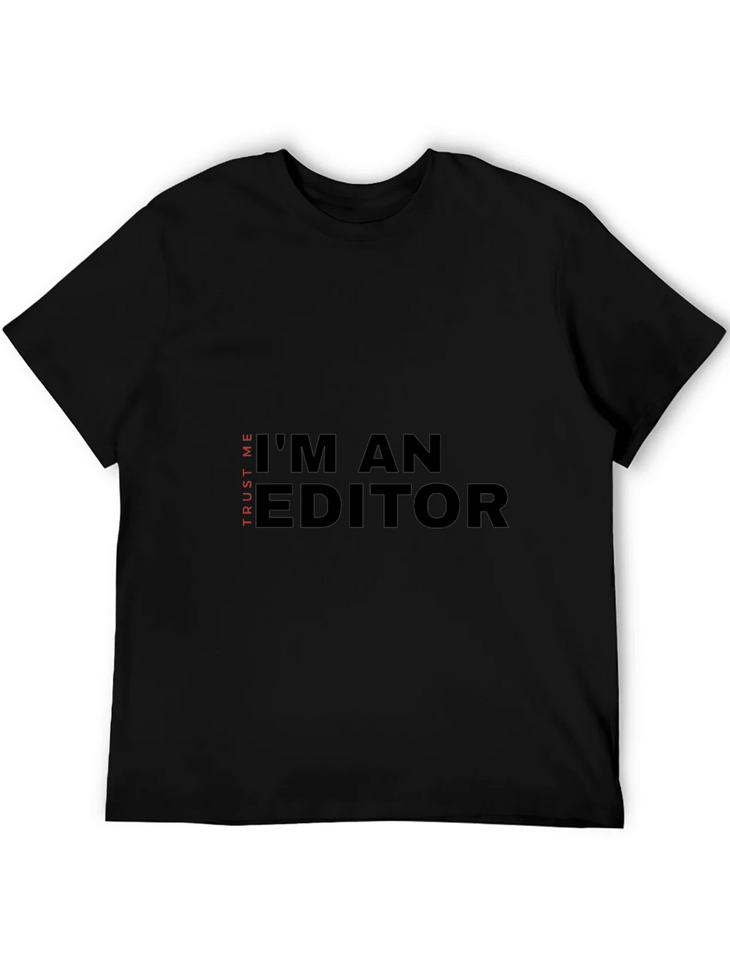 Im An Editor T-Shirt - Trust Me Funny Tee product image 5