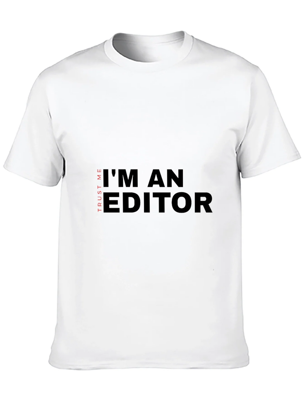Im An Editor T-Shirt - Trust Me Funny Tee product image 9