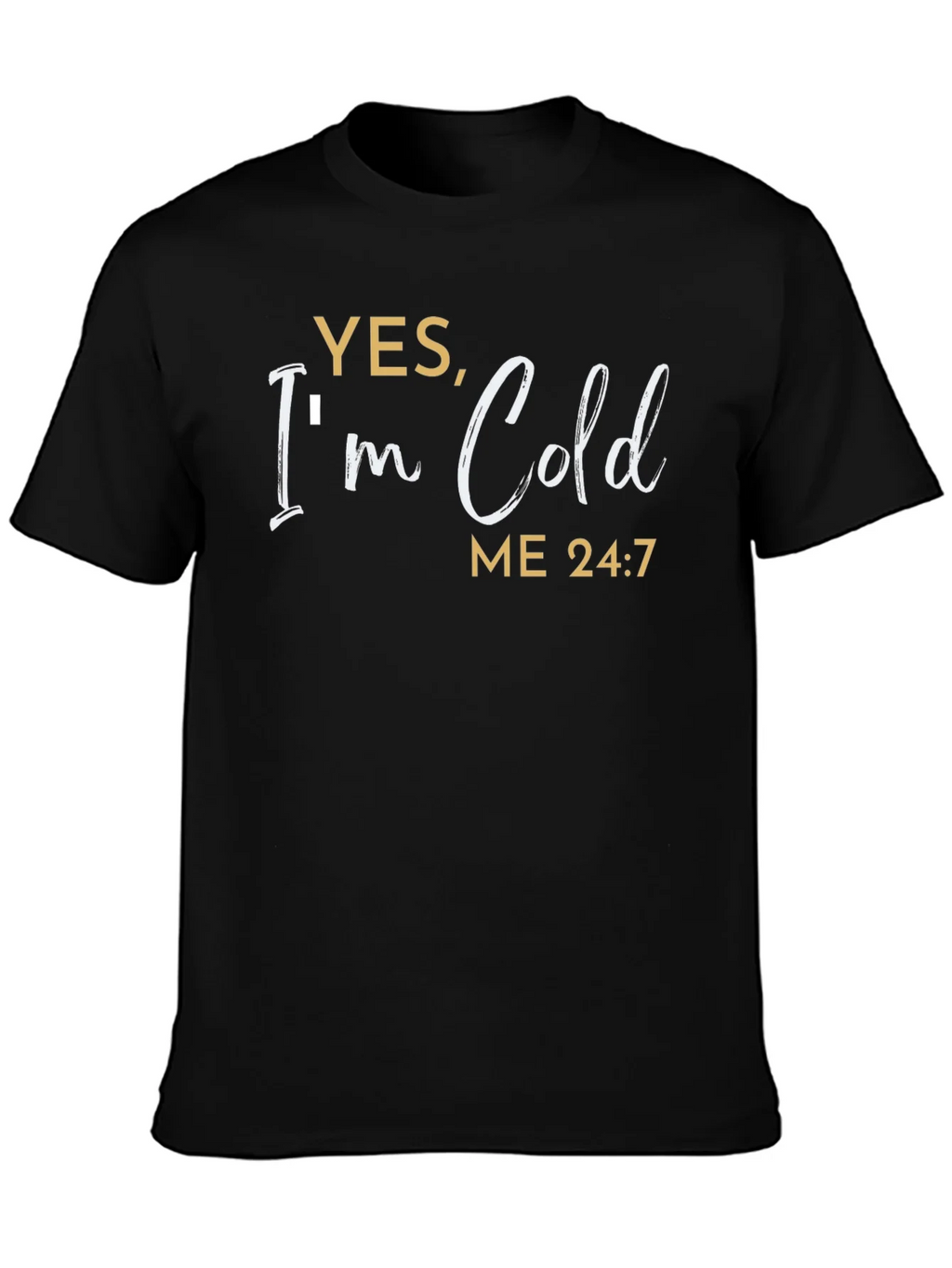 Yes Im Cold T-Shirt - Funny Comfort Tee product image 3