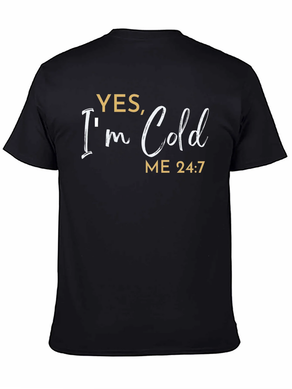 Yes Im Cold T-Shirt - Funny Comfort Tee product image 4