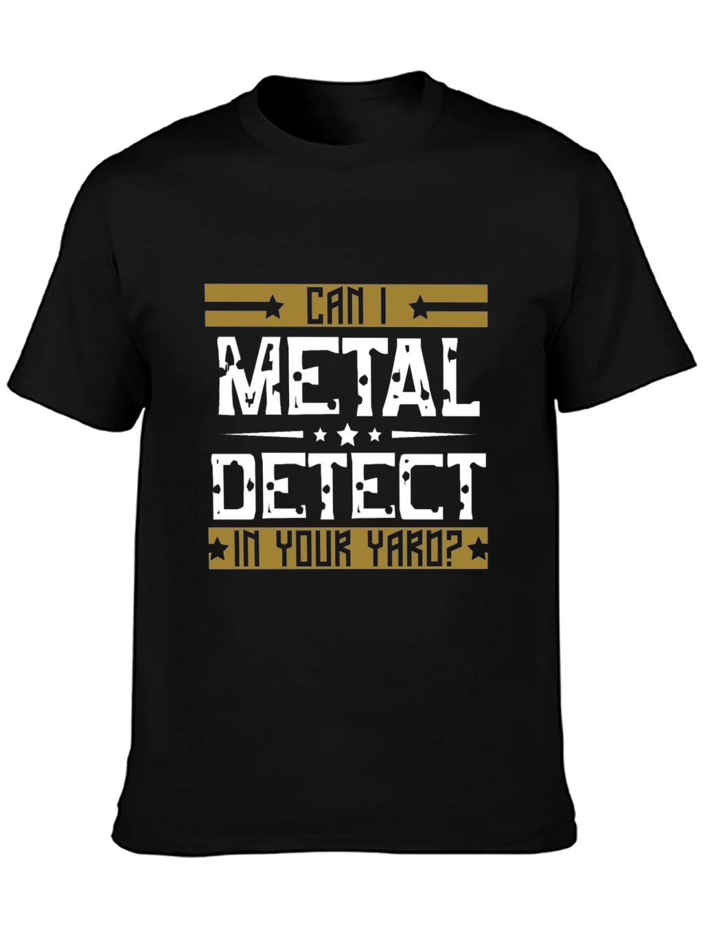 Can I Metal Detect In Your Yard? Black T-Shirt product image 3