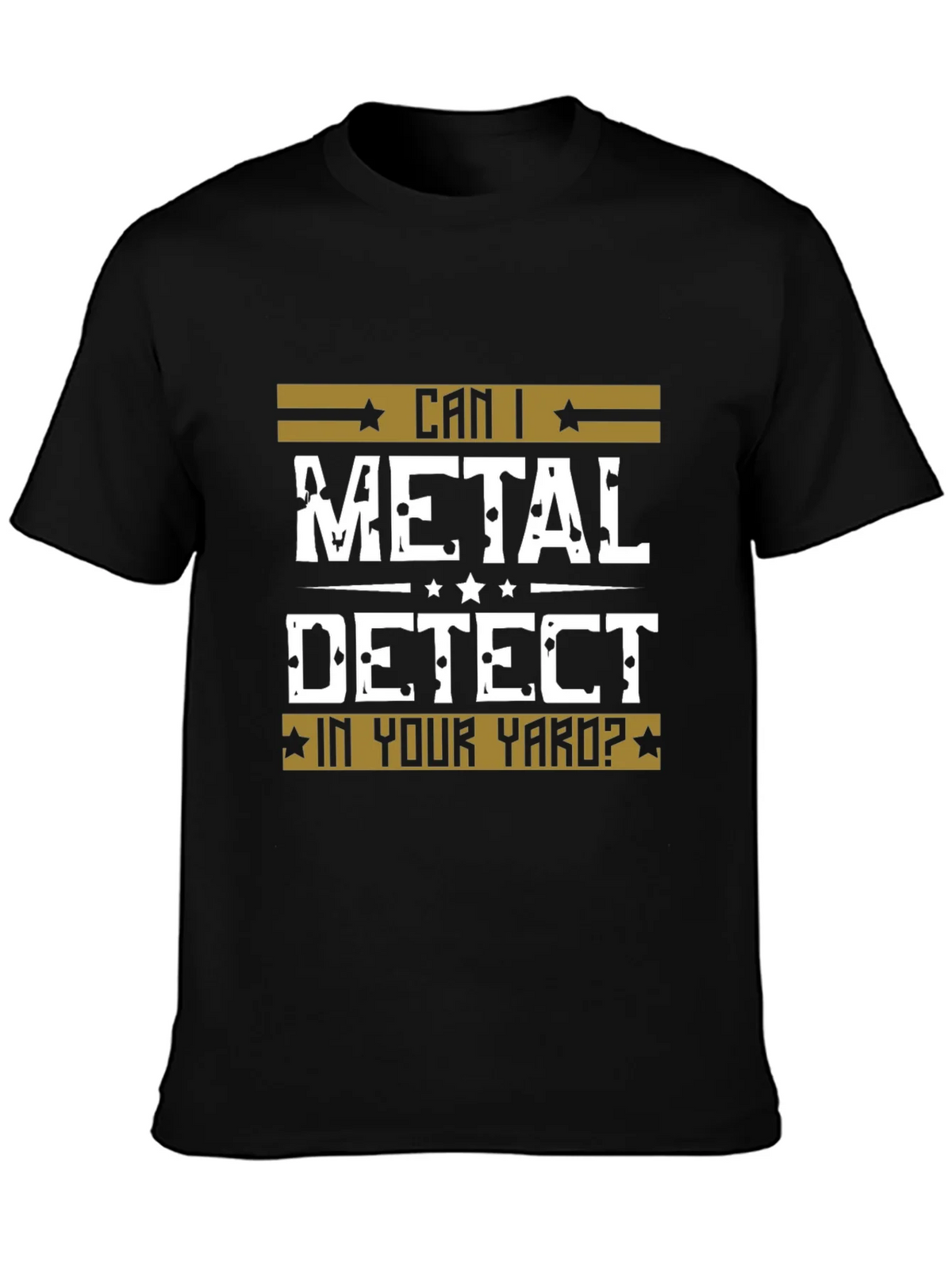 Can I Metal Detect In Your Yard? Black T-Shirt product image 3