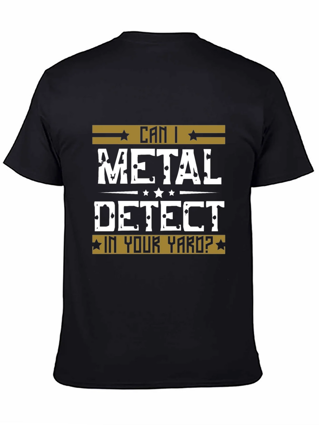Can I Metal Detect In Your Yard? Black T-Shirt product image 4