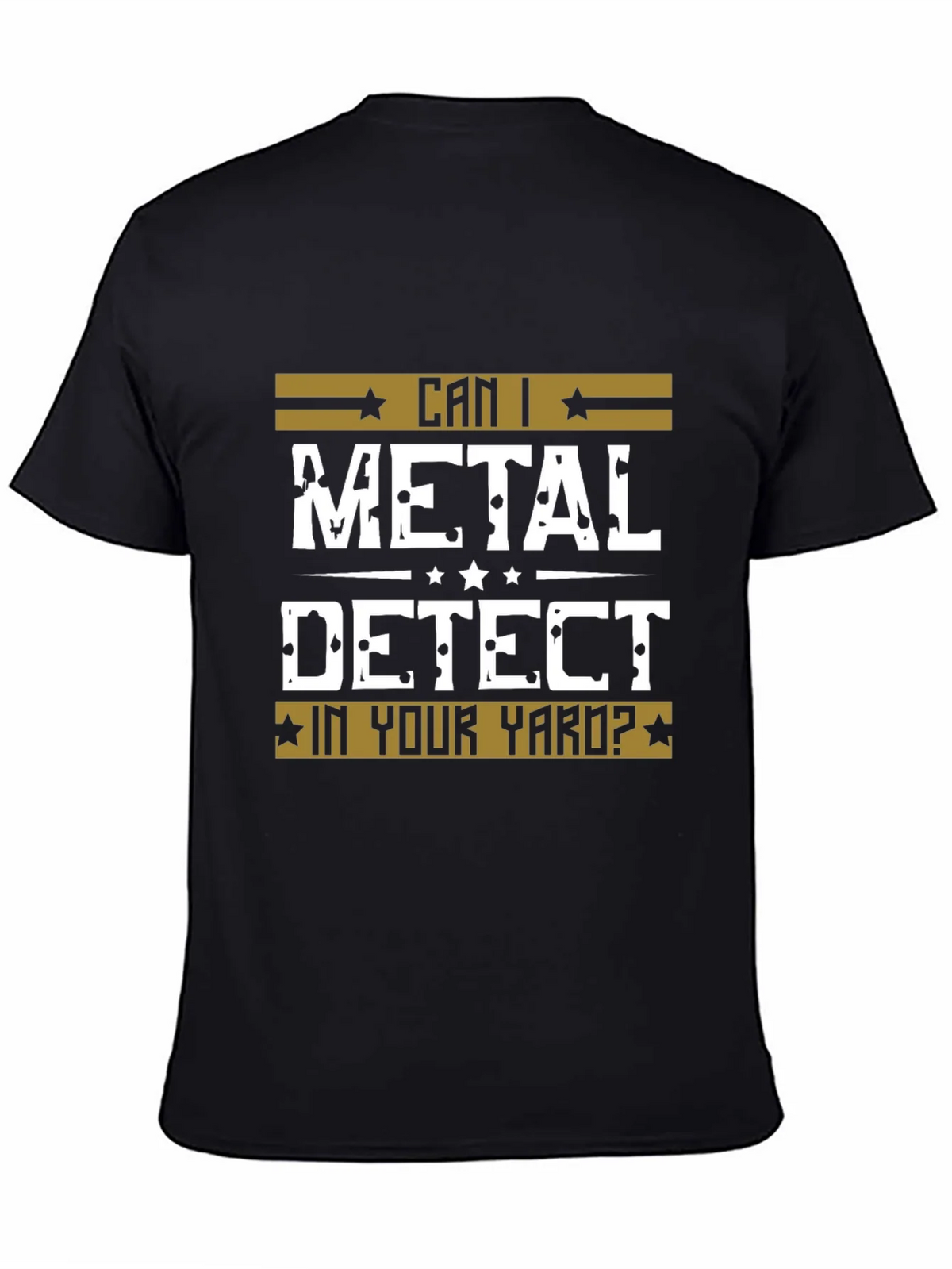 Can I Metal Detect In Your Yard? Black T-Shirt product image 4
