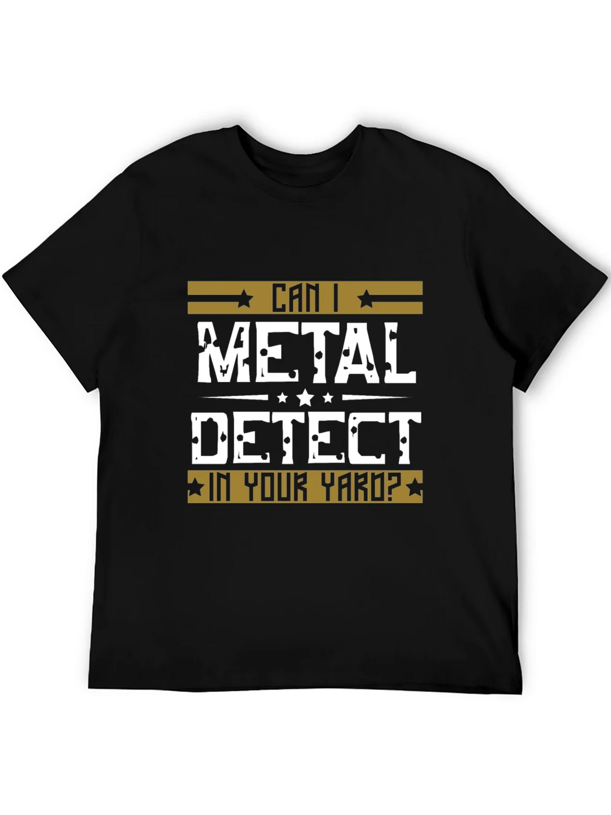 Can I Metal Detect In Your Yard? Black T-Shirt product image 5