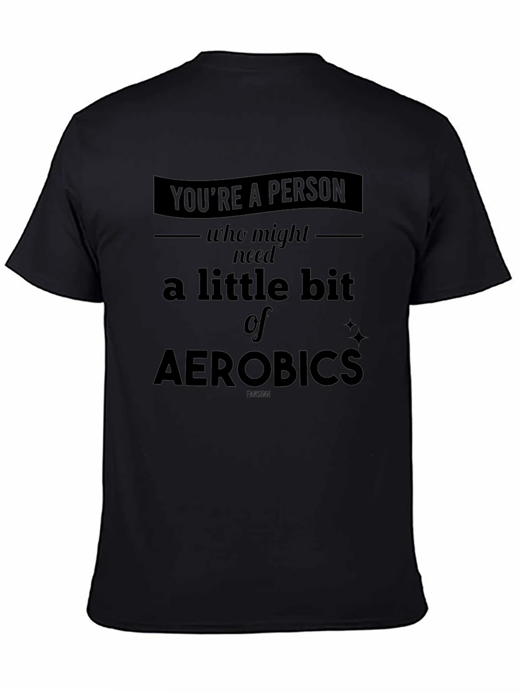 Funny Aerobics T-Shirt - Youre a Person Who Might Need Some! product image 4