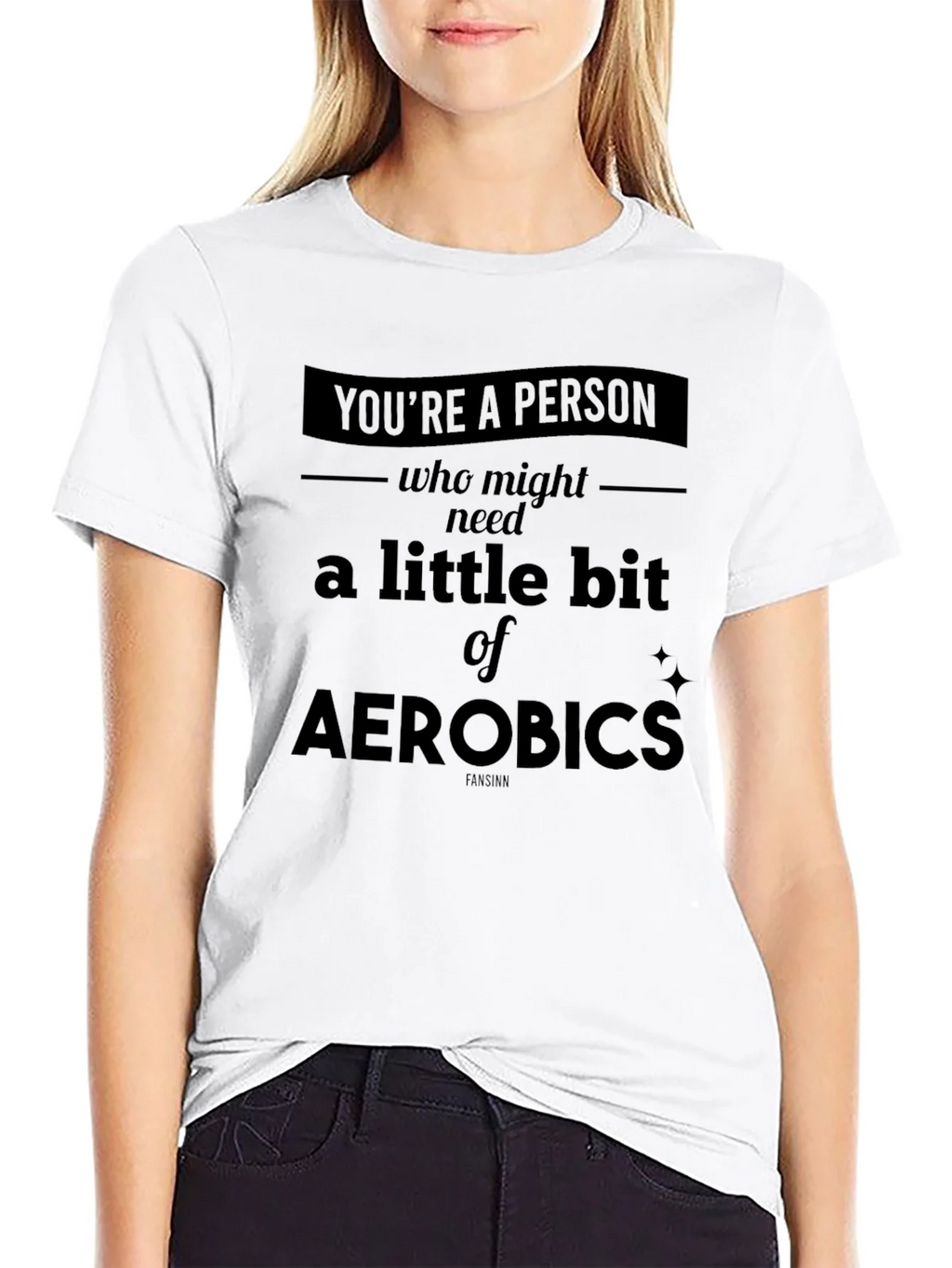 Funny Aerobics T-Shirt - Youre a Person Who Might Need Some! product image 8