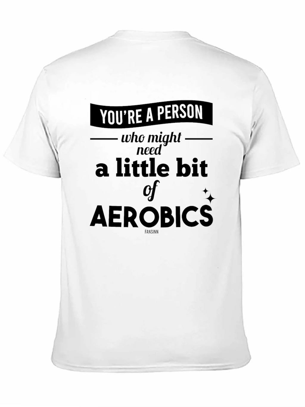 Funny Aerobics T-Shirt - Youre a Person Who Might Need Some! product image 10