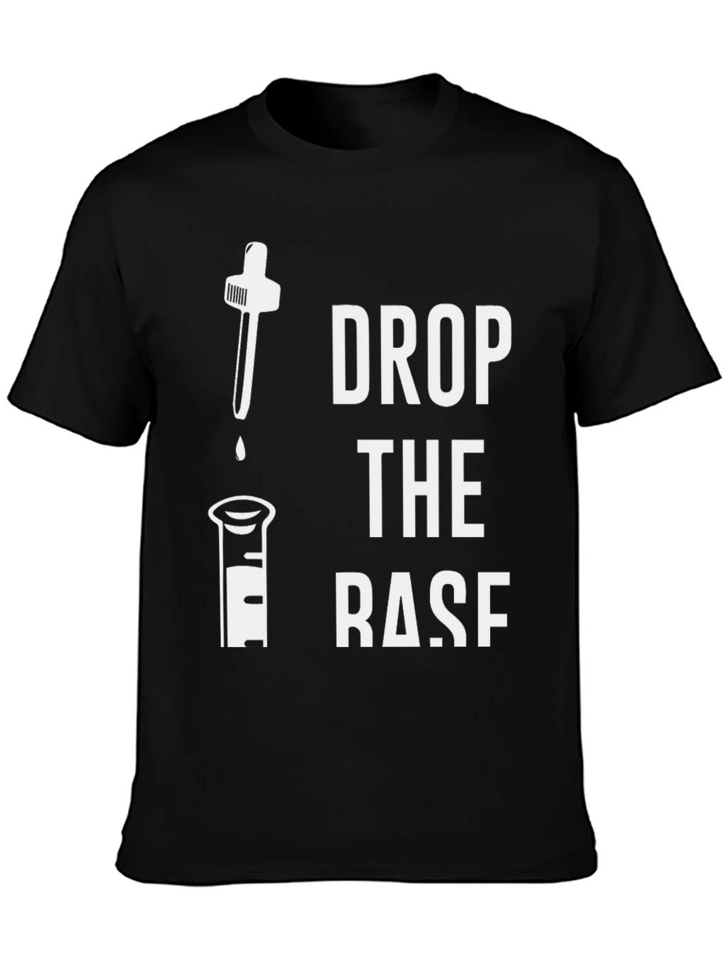 Drop the Base T-Shirt - Science Humor Tee product image 3