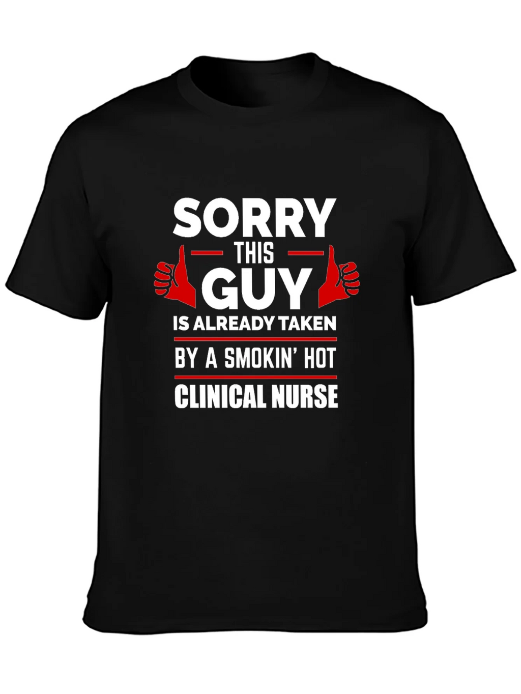 Sorry This Guy Taken Clinical Nurse Graphic T-Shirt product image 3