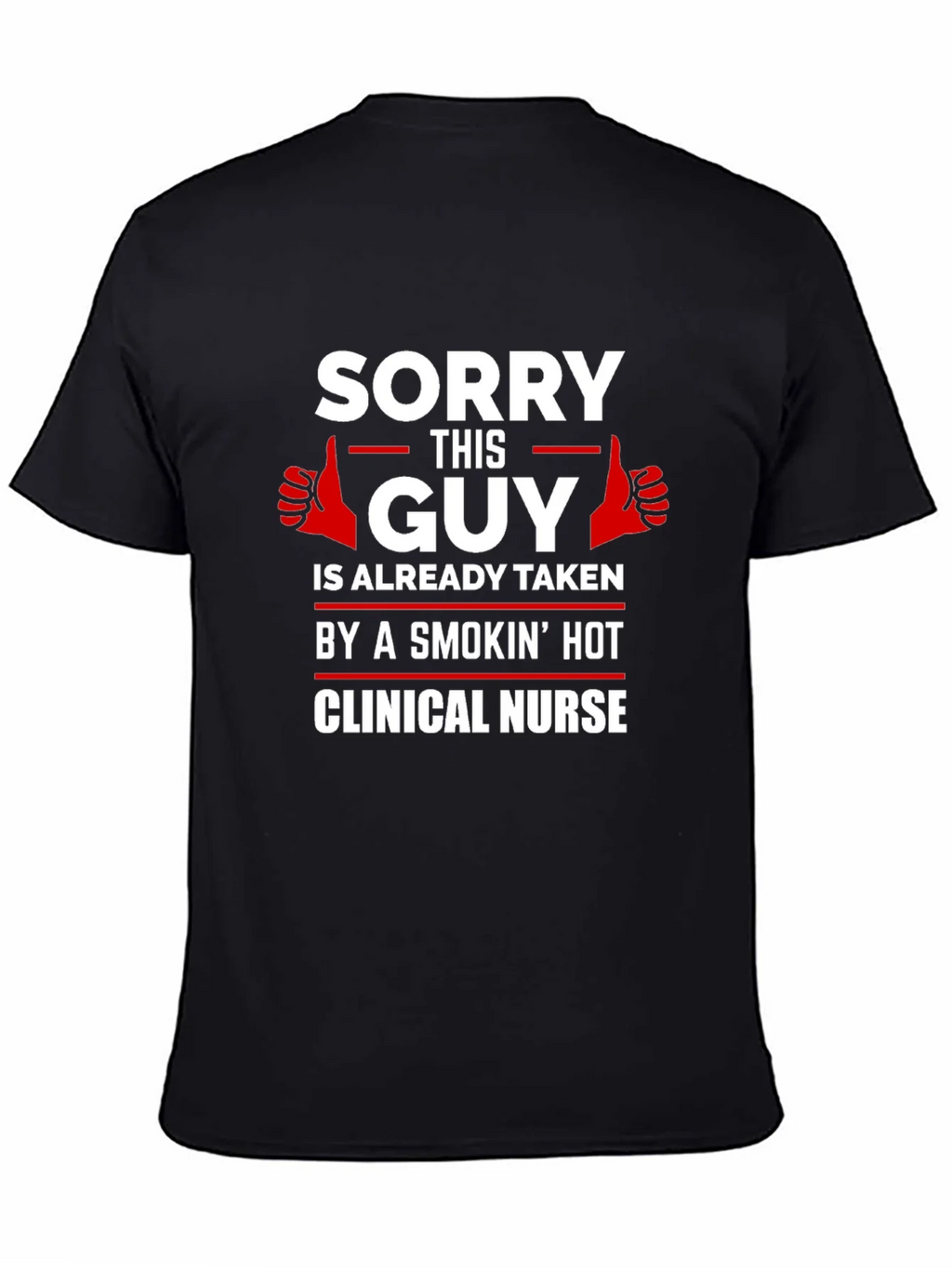 Sorry This Guy Taken Clinical Nurse Graphic T-Shirt product image 4